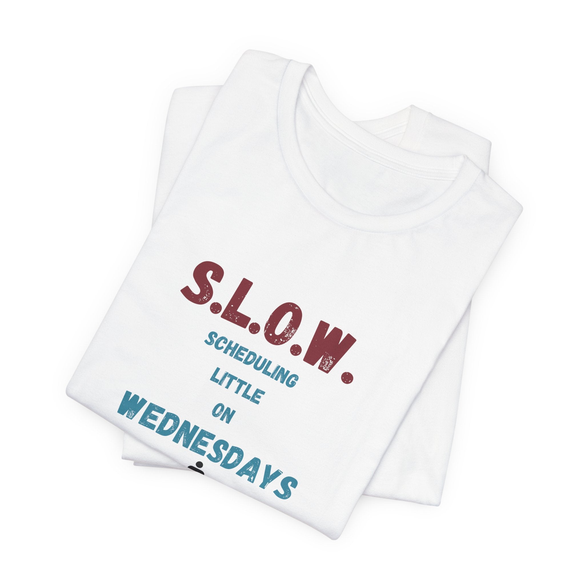 S.L.O.W. Scheduling Little On Wednesday Short Sleeve T-Shirt