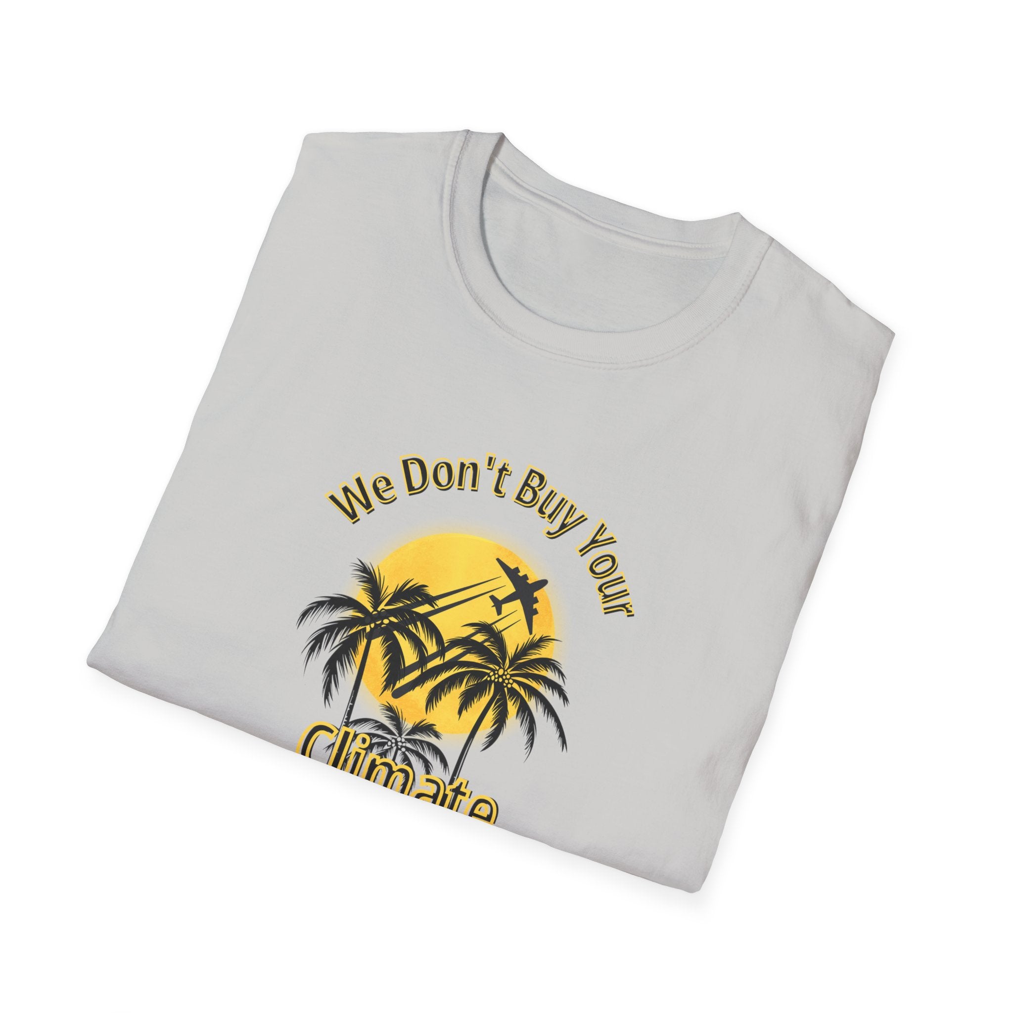 We Don't Buy Your Climate Change Propaganda T-Shirt