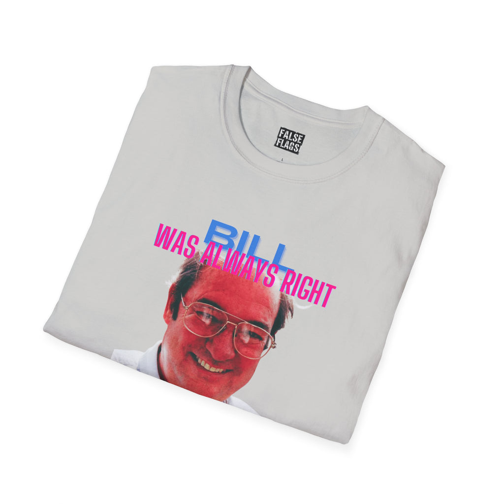 Bill Was Always Right – A tribute to William Cooper T-Shirt
