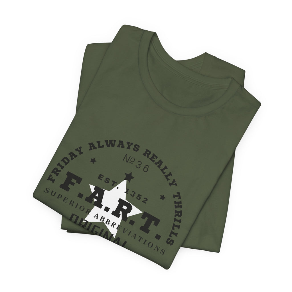 F.A.R.T. Friday Always Really Thrills Unisex Jersey Short Sleeve Tee