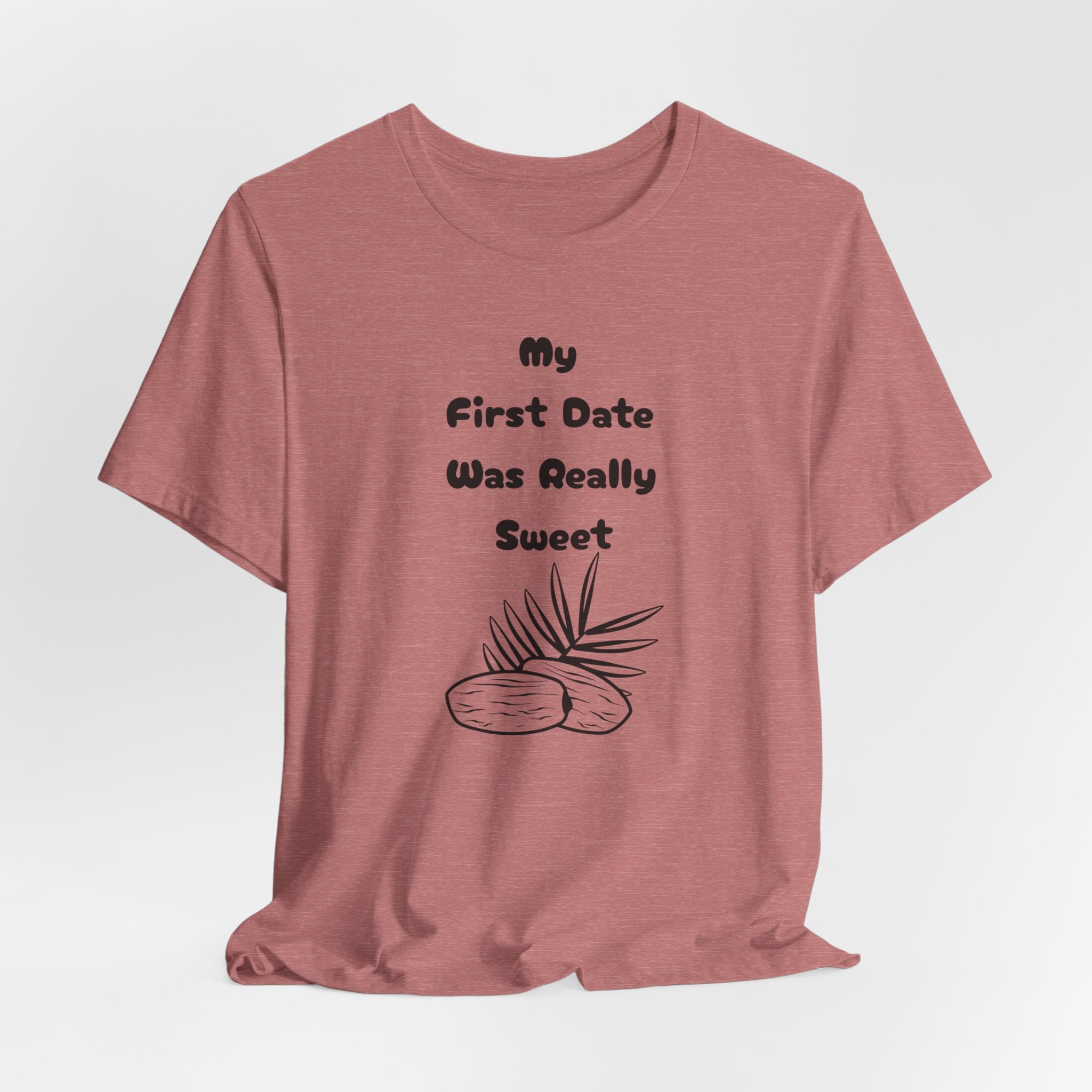 My First Date Was Really Sweet" T-Shirt