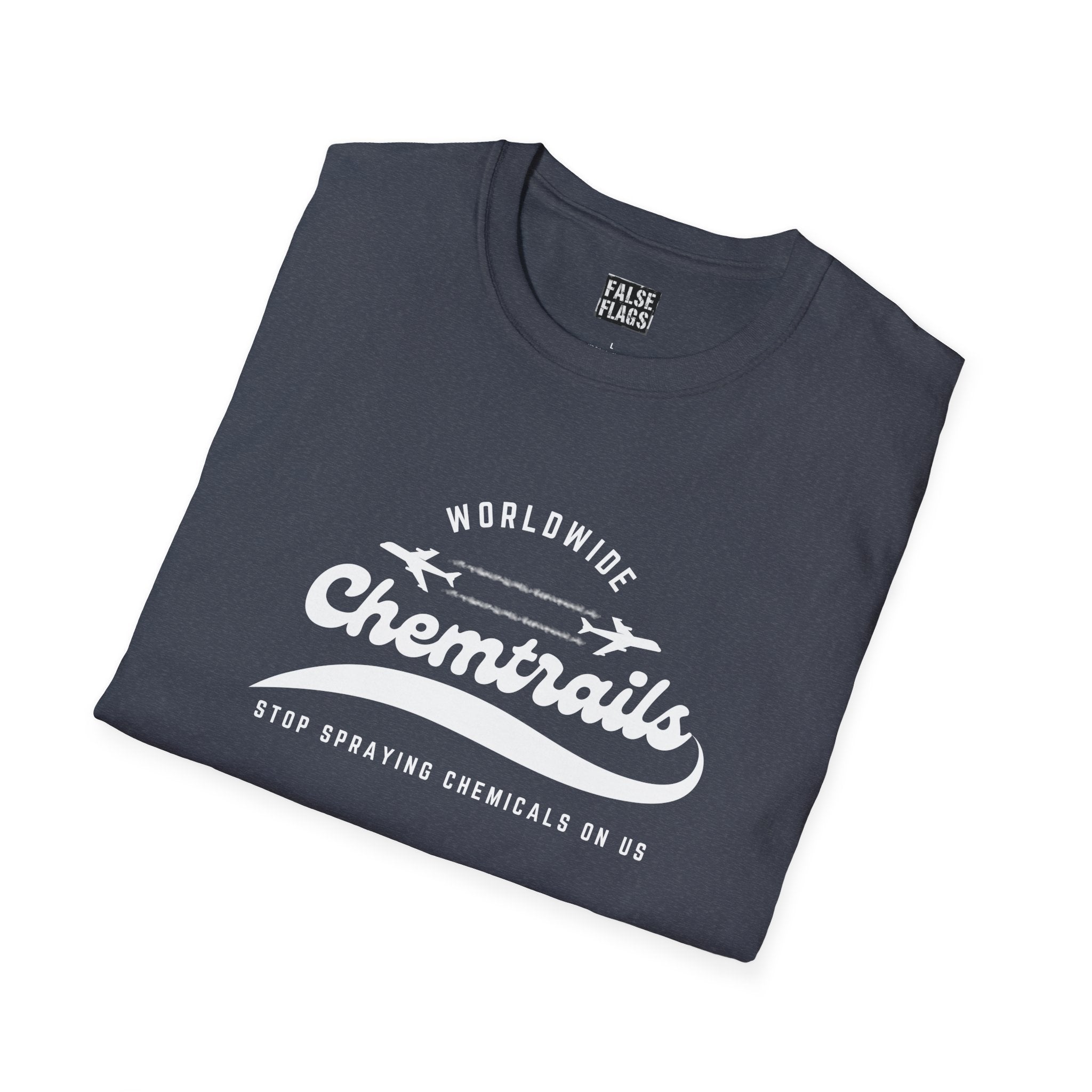 Chemtrails Wordwide - Stop Spraying Chemicals On Us T-Shirt