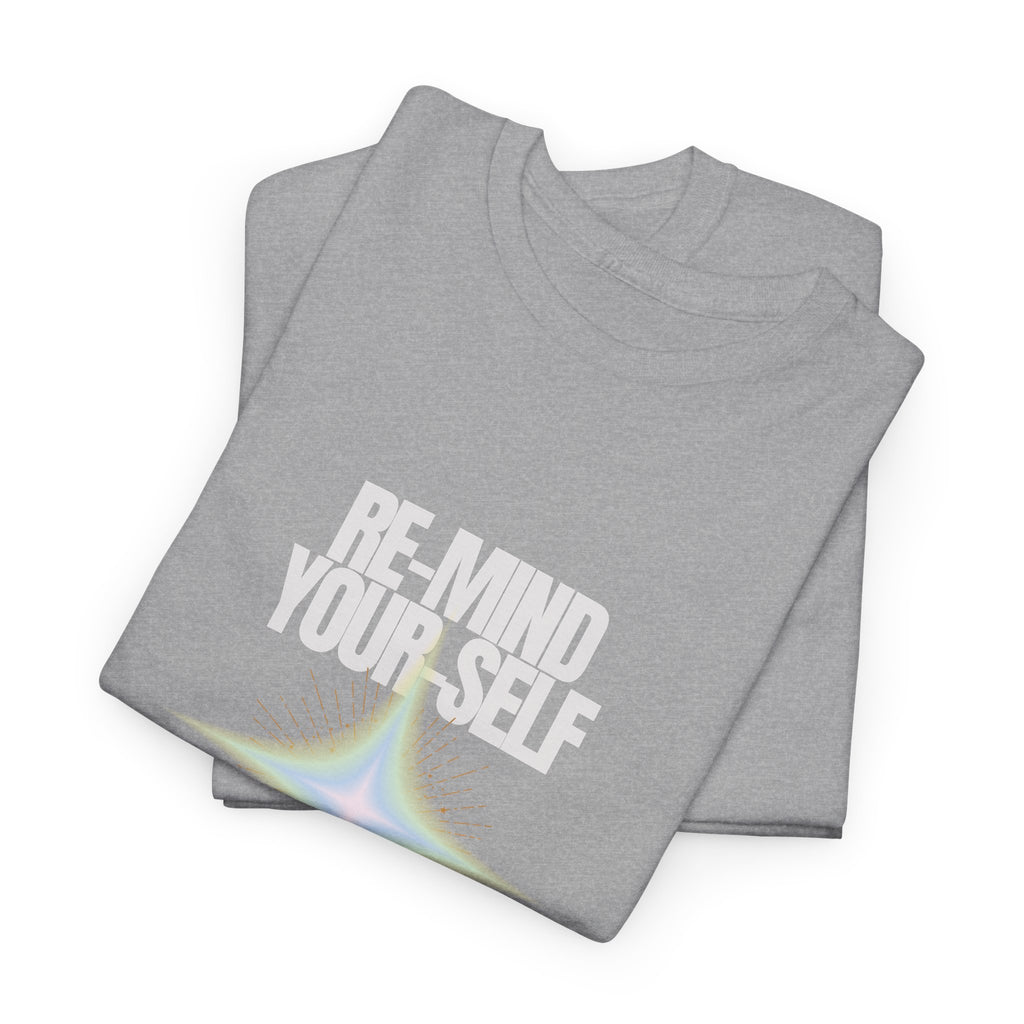 Re-Mind Your Self Radiant Soul T-Shirt