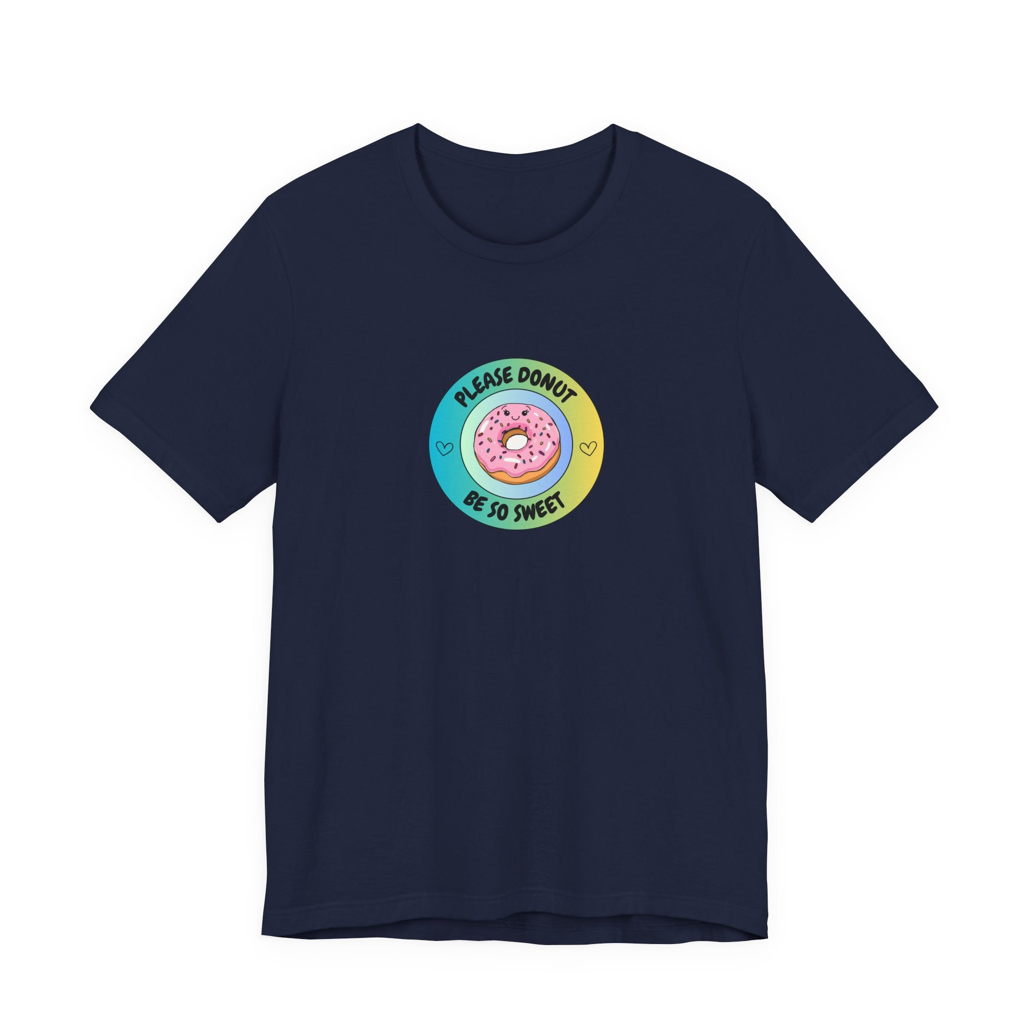 Please Donut Be So Sweet - Unisex Jersey Short Sleeve Tee