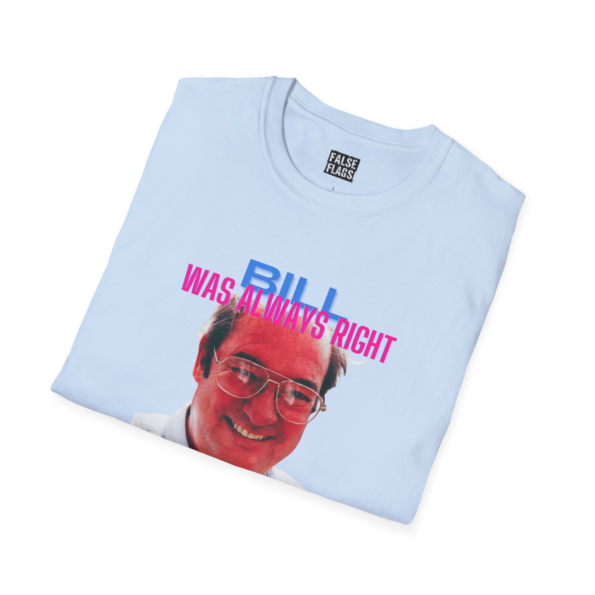 Bill Was Always Right – A tribute to William Cooper T-Shirt