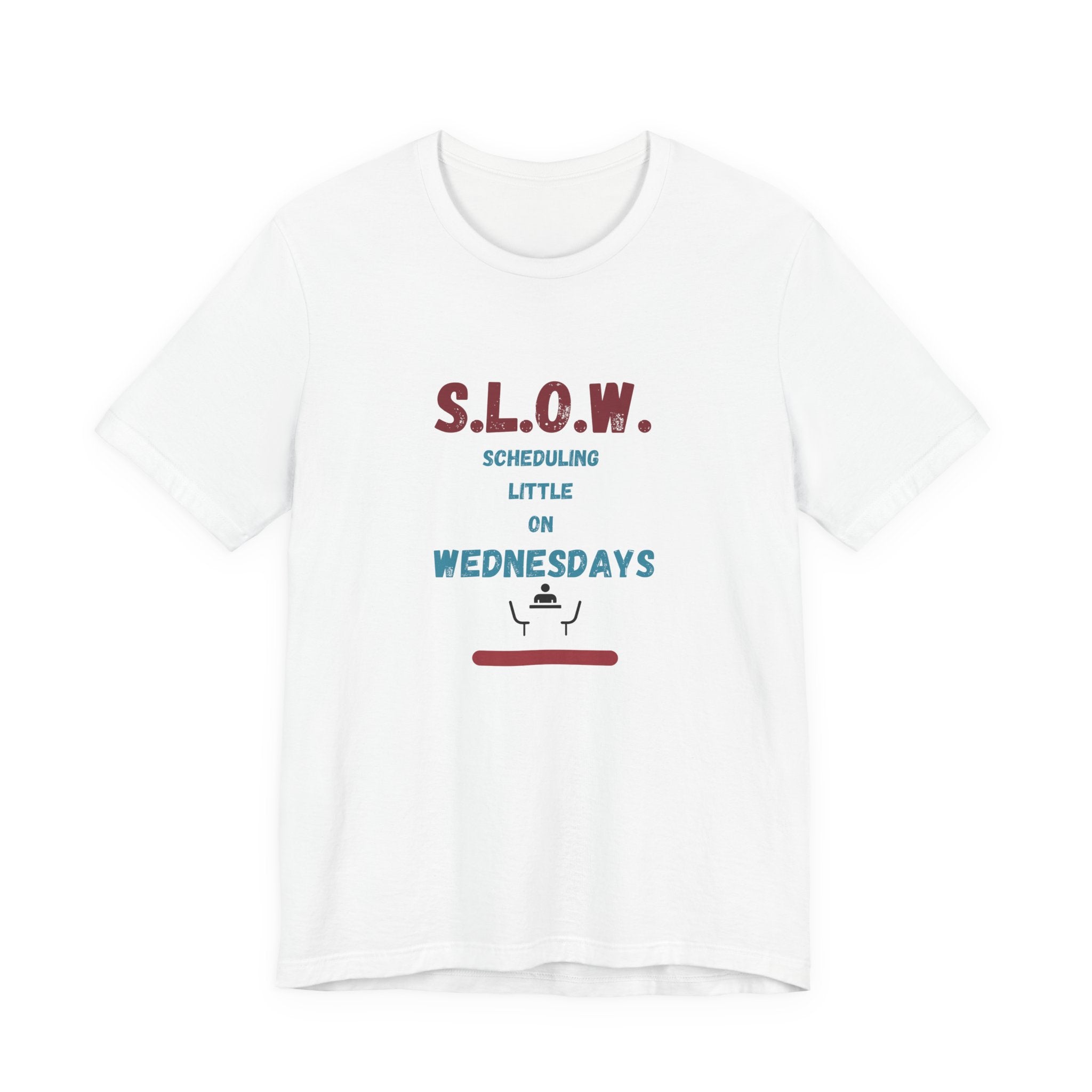 S.L.O.W. Scheduling Little On Wednesday Short Sleeve T-Shirt