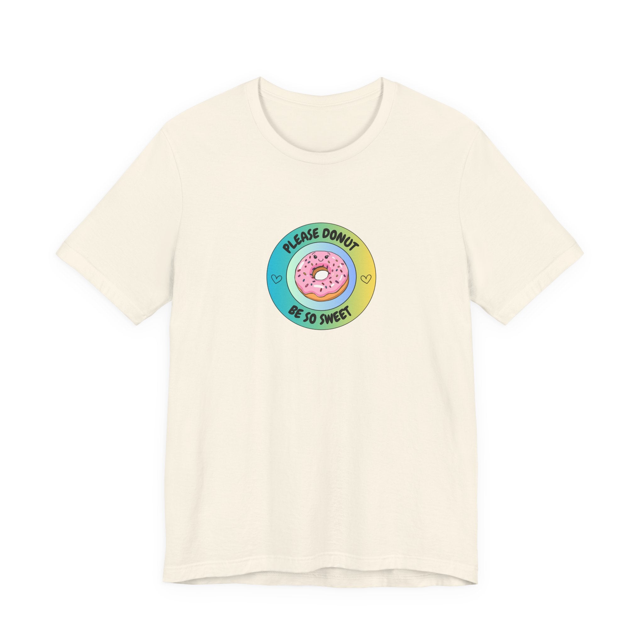 Please Donut Be So Sweet - Unisex Jersey Short Sleeve Tee