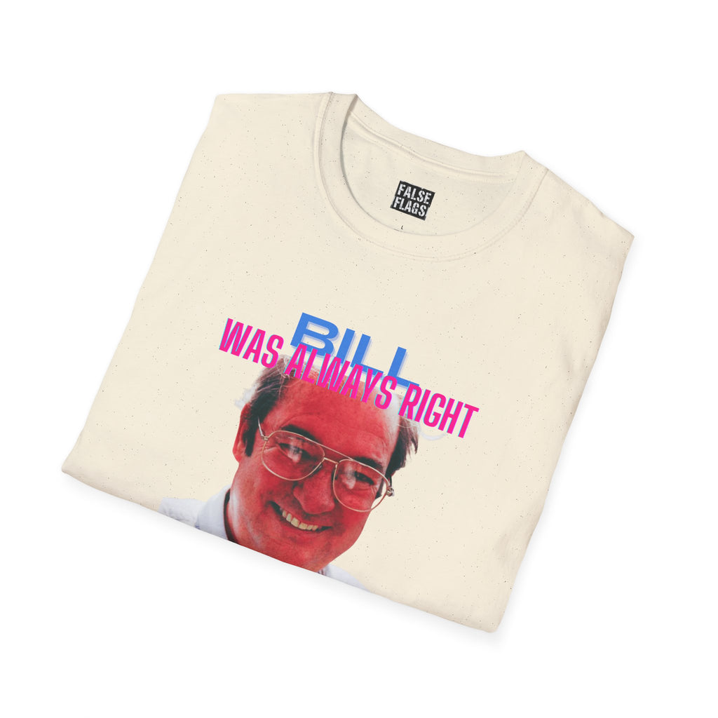 Bill Was Always Right – A tribute to William Cooper T-Shirt