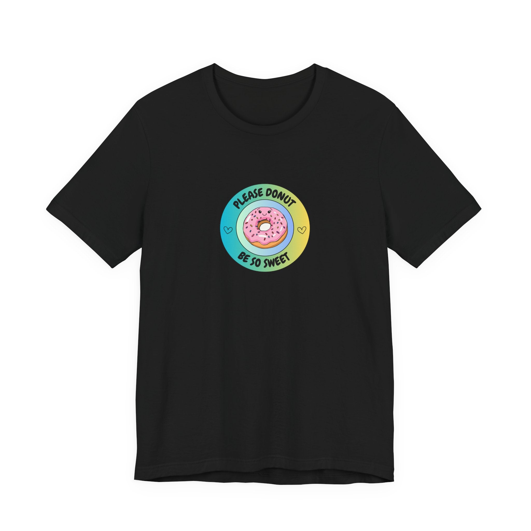 Please Donut Be So Sweet - Unisex Jersey Short Sleeve Tee