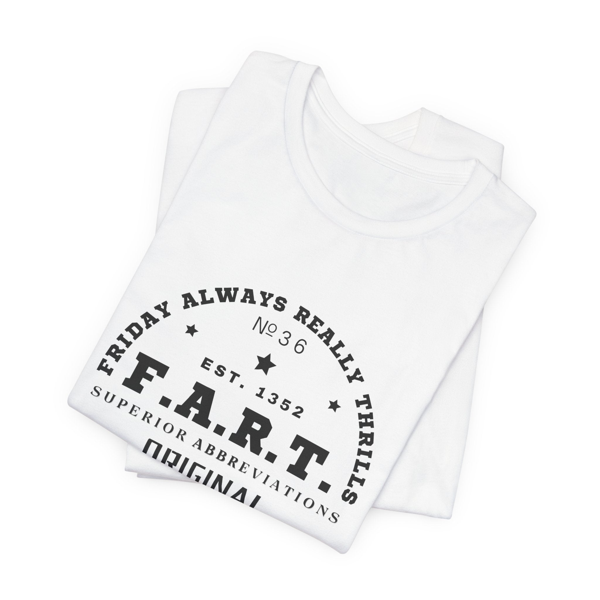F.A.R.T. Friday Always Really Thrills Unisex Jersey Short Sleeve Tee