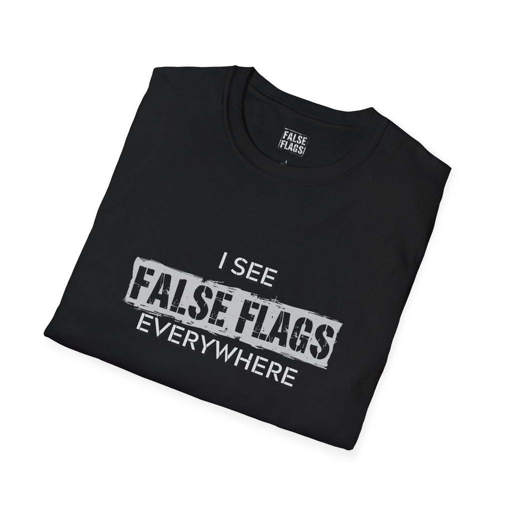 I See False Flags Everywhere T-Shirt