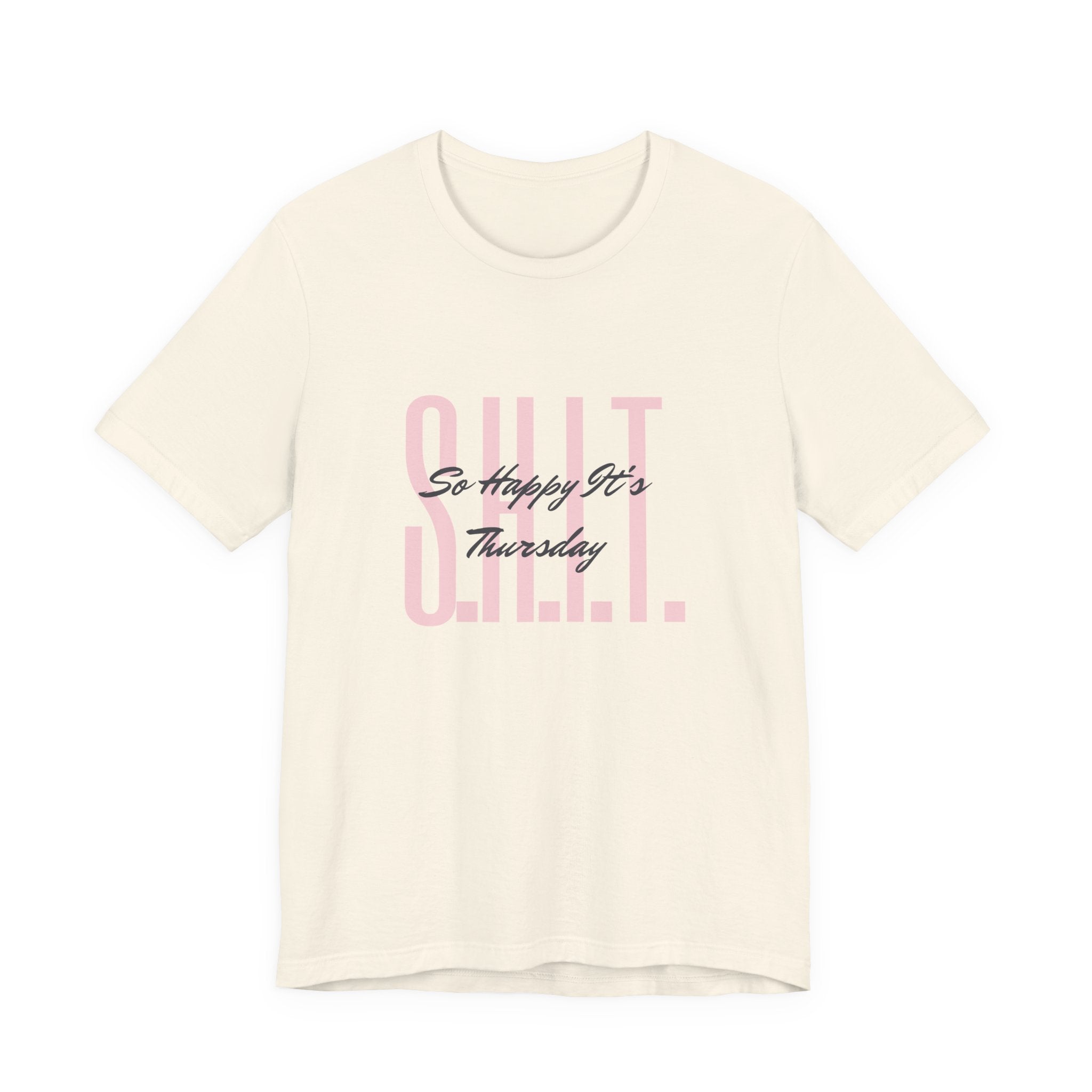 S.H.I.T. So Happy It's Thursday Unisex Jersey Short Sleeve Tee