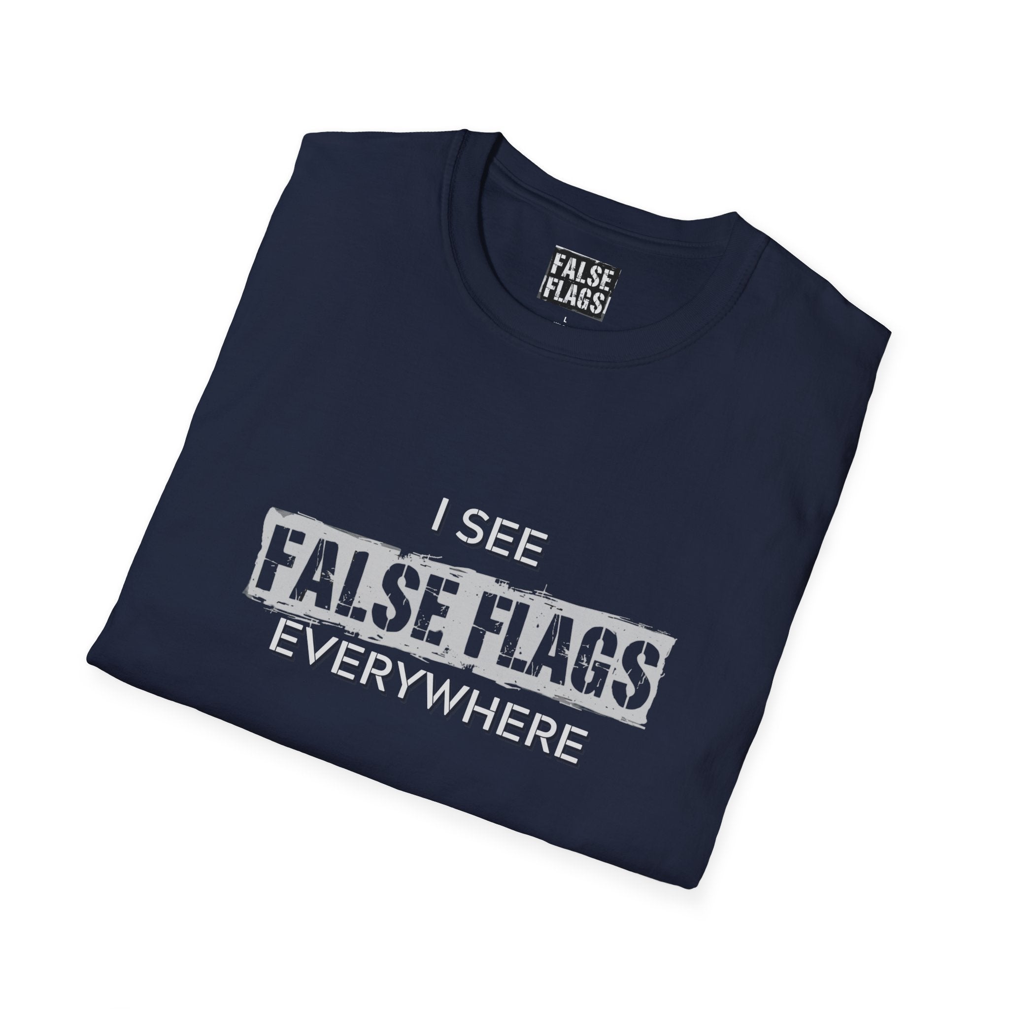 I See False Flags Everywhere T-Shirt