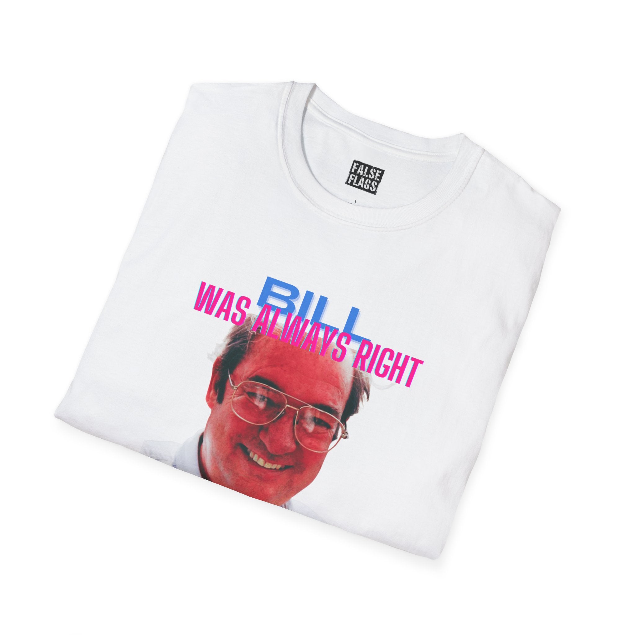 Bill Was Always Right – A tribute to William Cooper T-Shirt