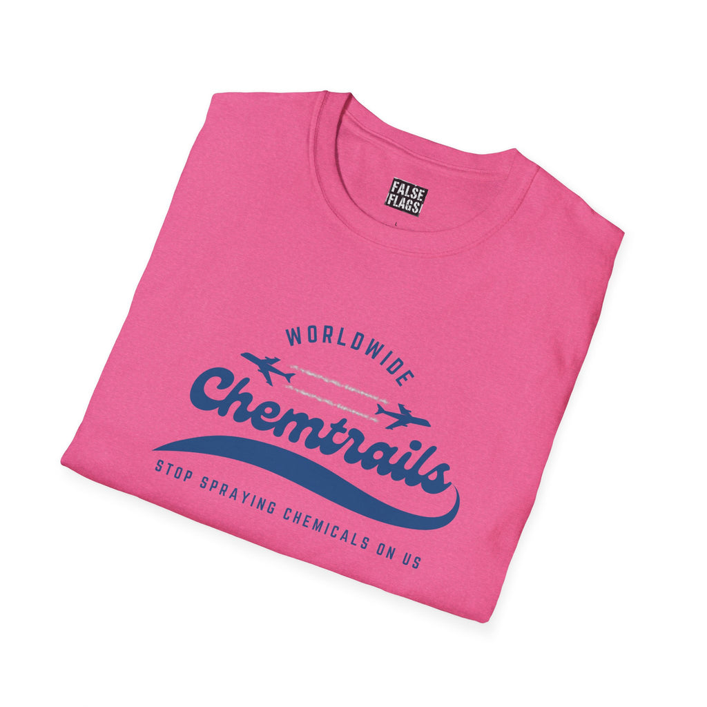Chemtrails Wordwide -Stop Spraying Chemicals On Us T-Shirt