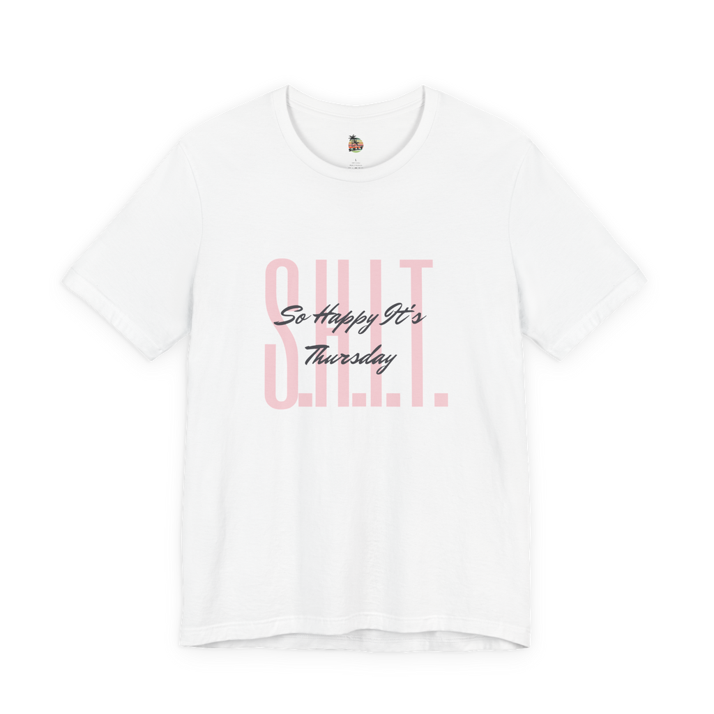 S.H.I.T. So Happy It's Thursday Unisex Jersey Short Sleeve Tee