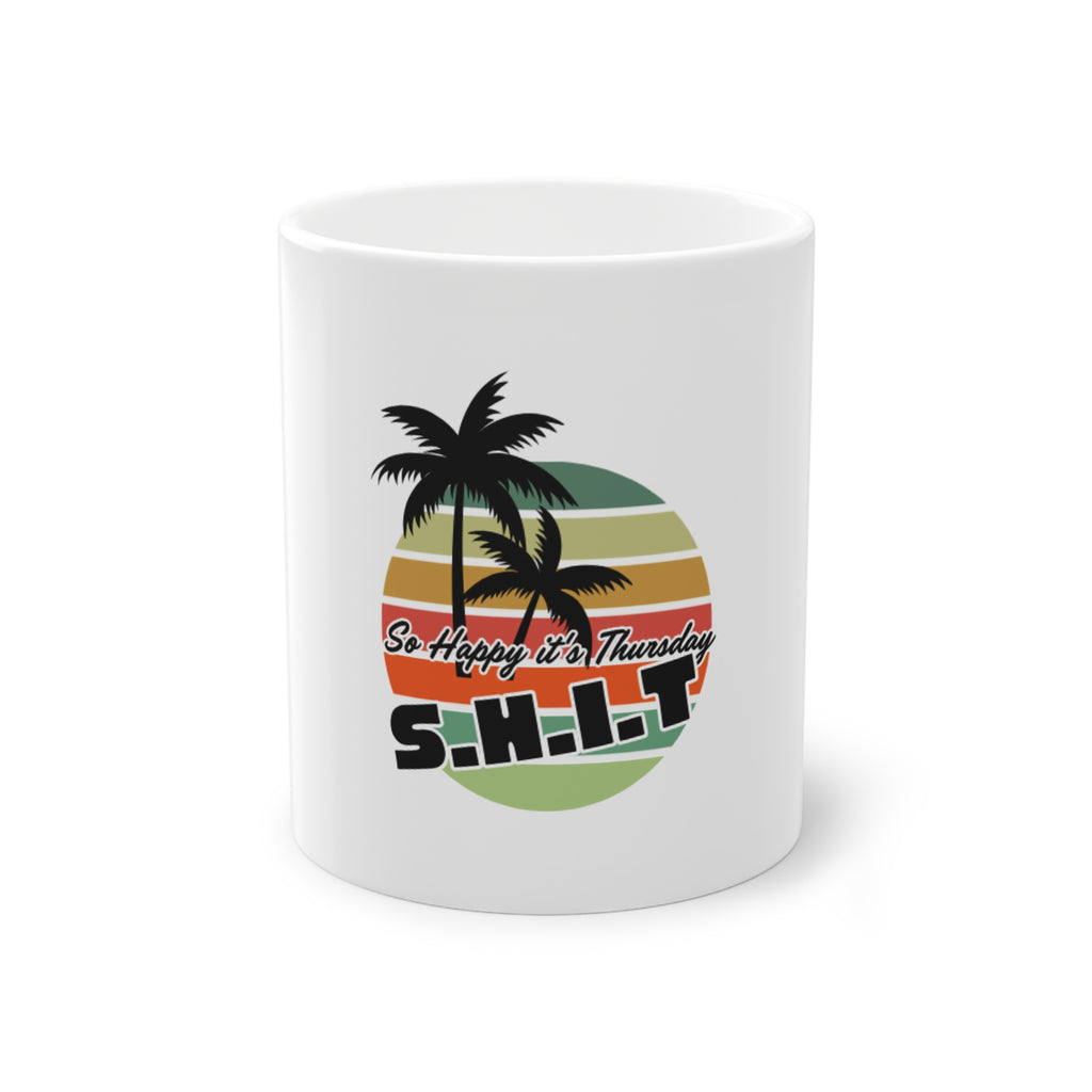 S.H.I.T. So Happy It's Thursday Coffee Mug