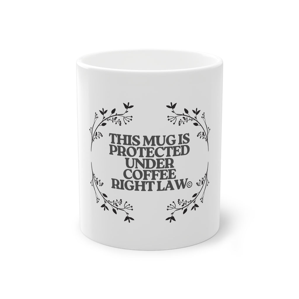 This Mug Is Protected Under Coffee Right Law