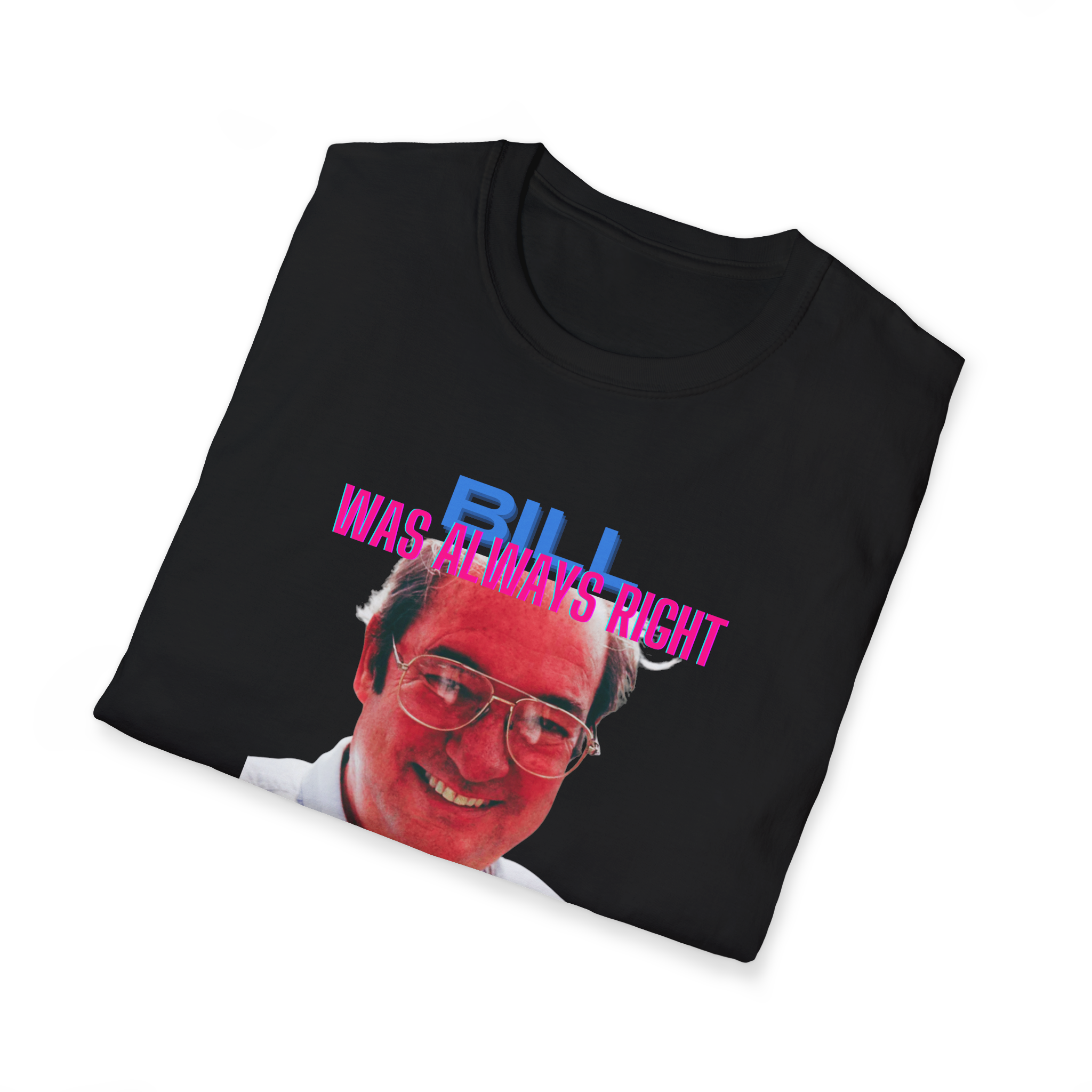 Bill Was Always Right – A tribute to William Cooper T-Shirt