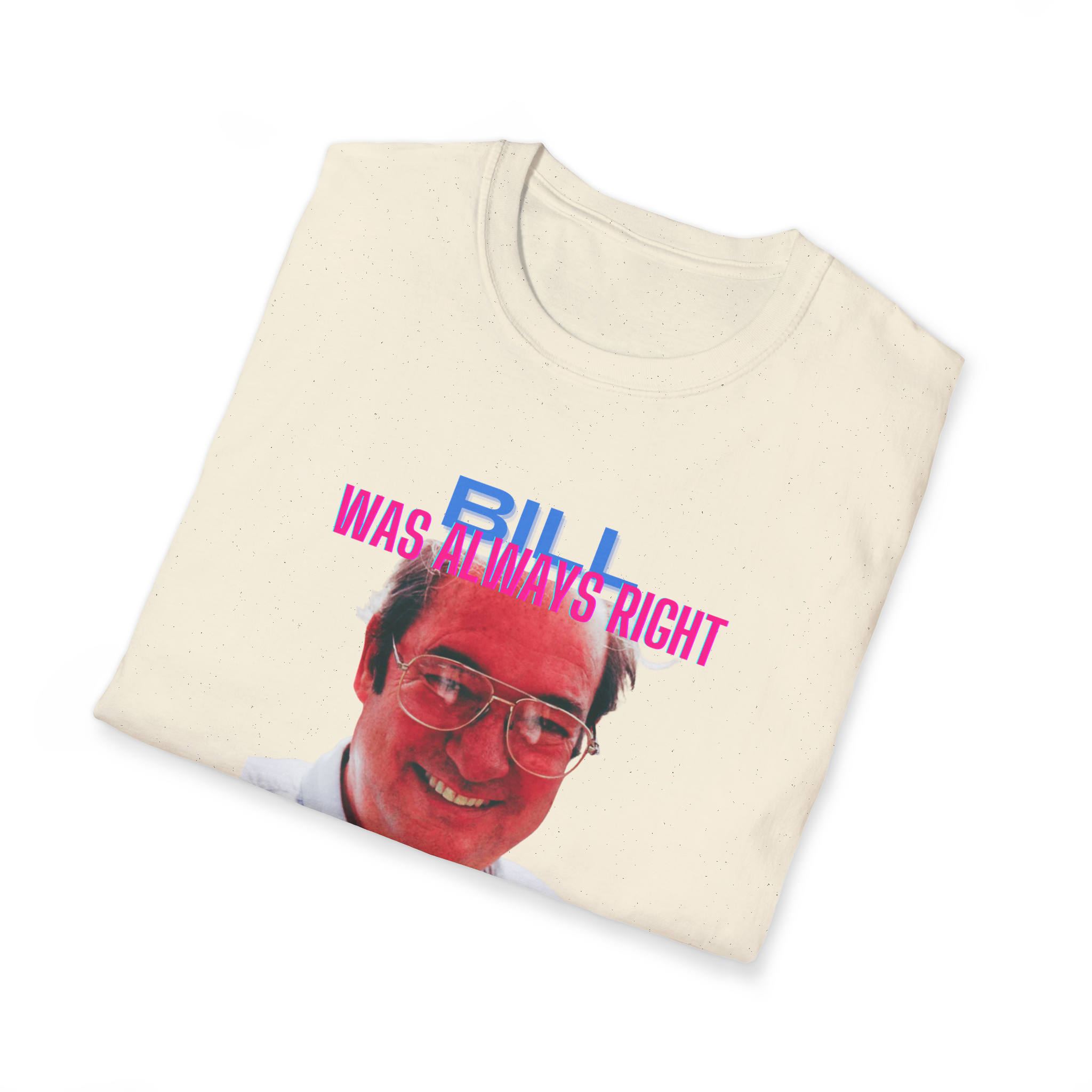 Bill Was Always Right – A tribute to William Cooper T-Shirt
