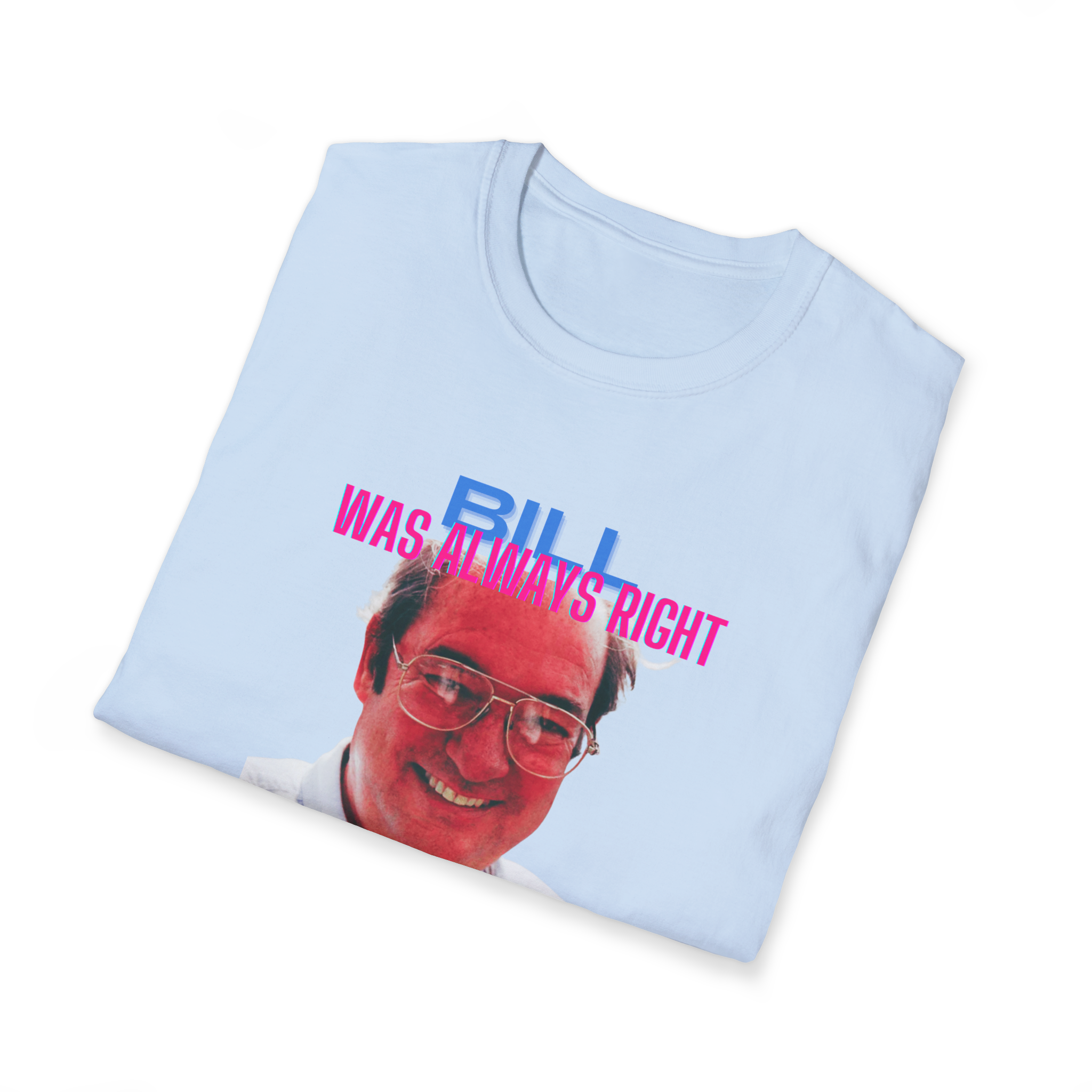 Bill Was Always Right – A tribute to William Cooper T-Shirt
