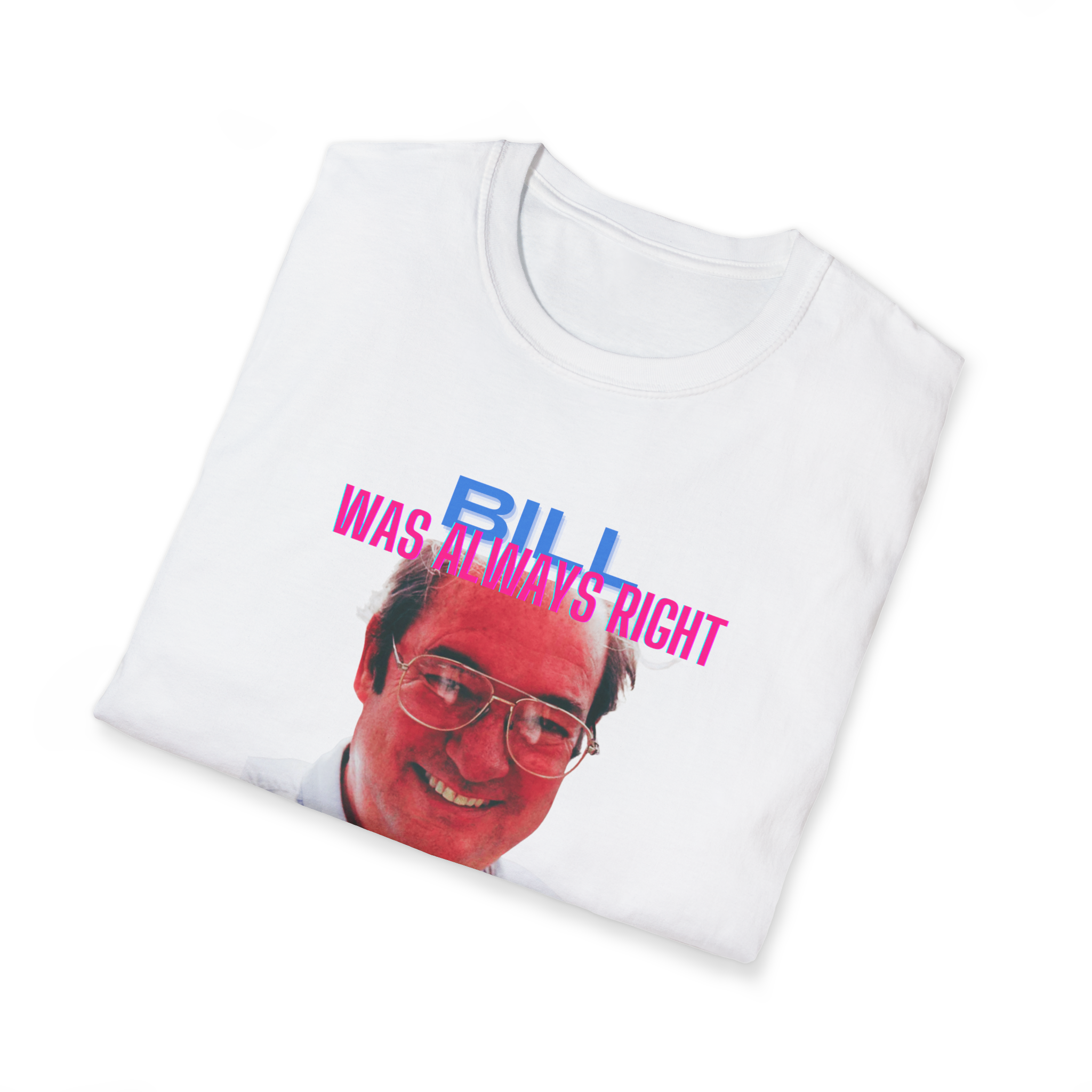 Bill Was Always Right – A tribute to William Cooper T-Shirt