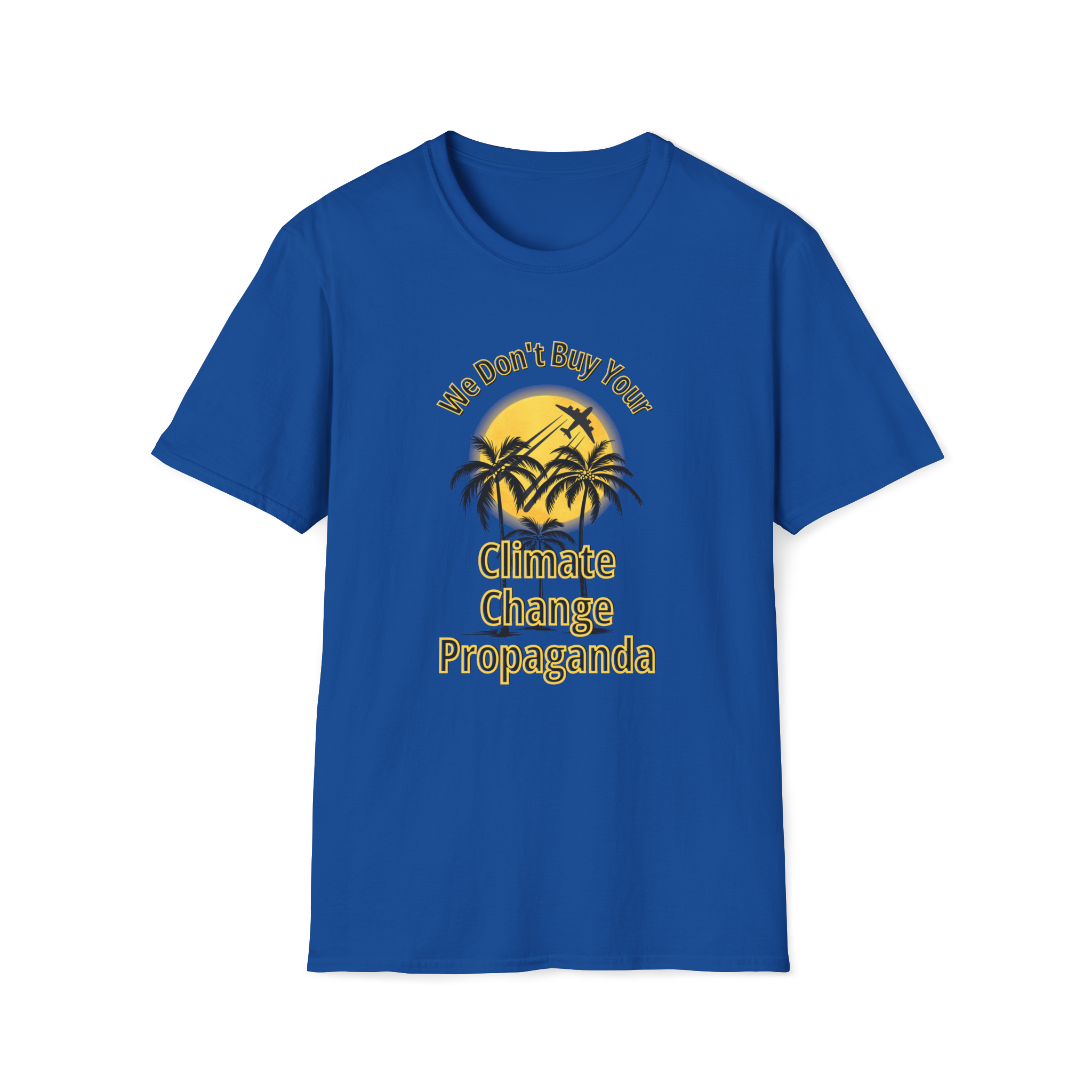 We Don't Buy Your Climate Change Propaganda T-Shirt