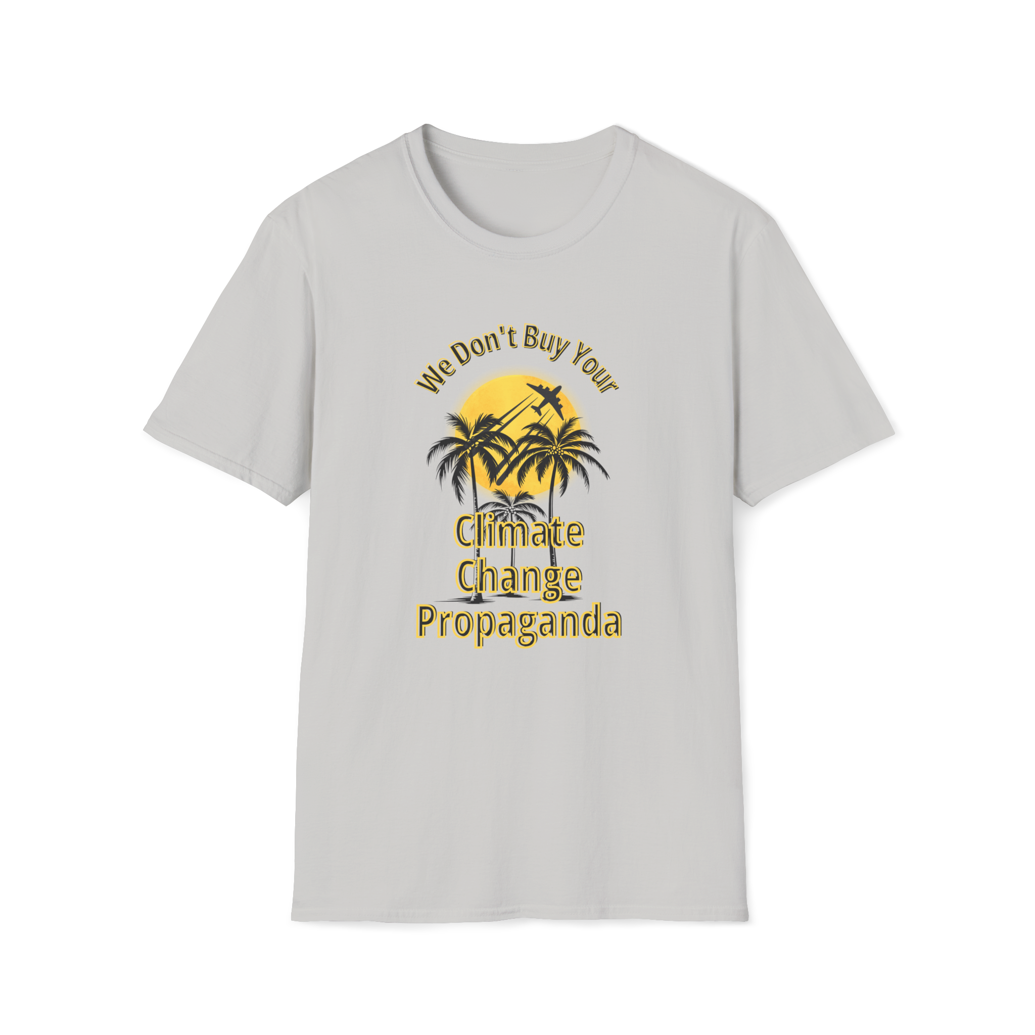 We Don't Buy Your Climate Change Propaganda T-Shirt