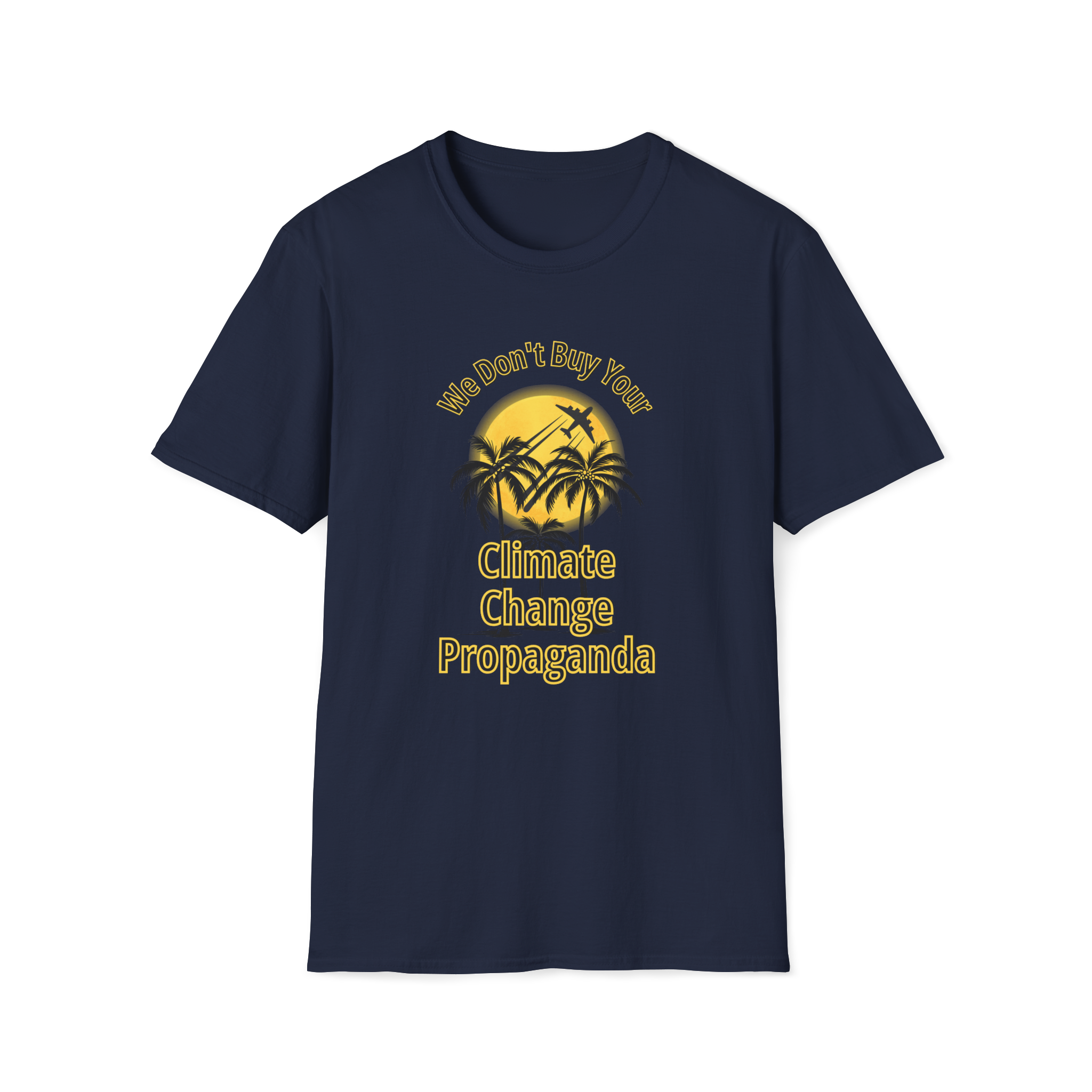 We Don't Buy Your Climate Change Propaganda T-Shirt