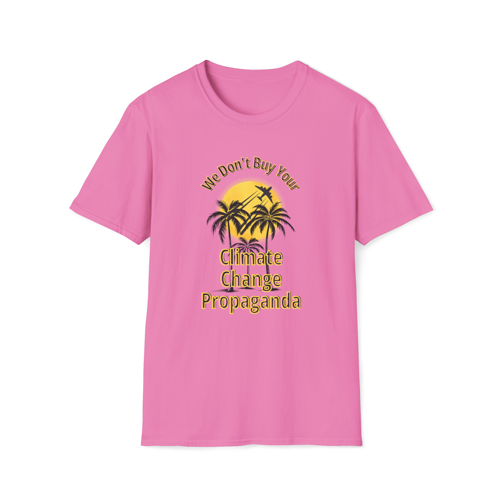 We Don't Buy Your Climate Change Propaganda T-Shirt