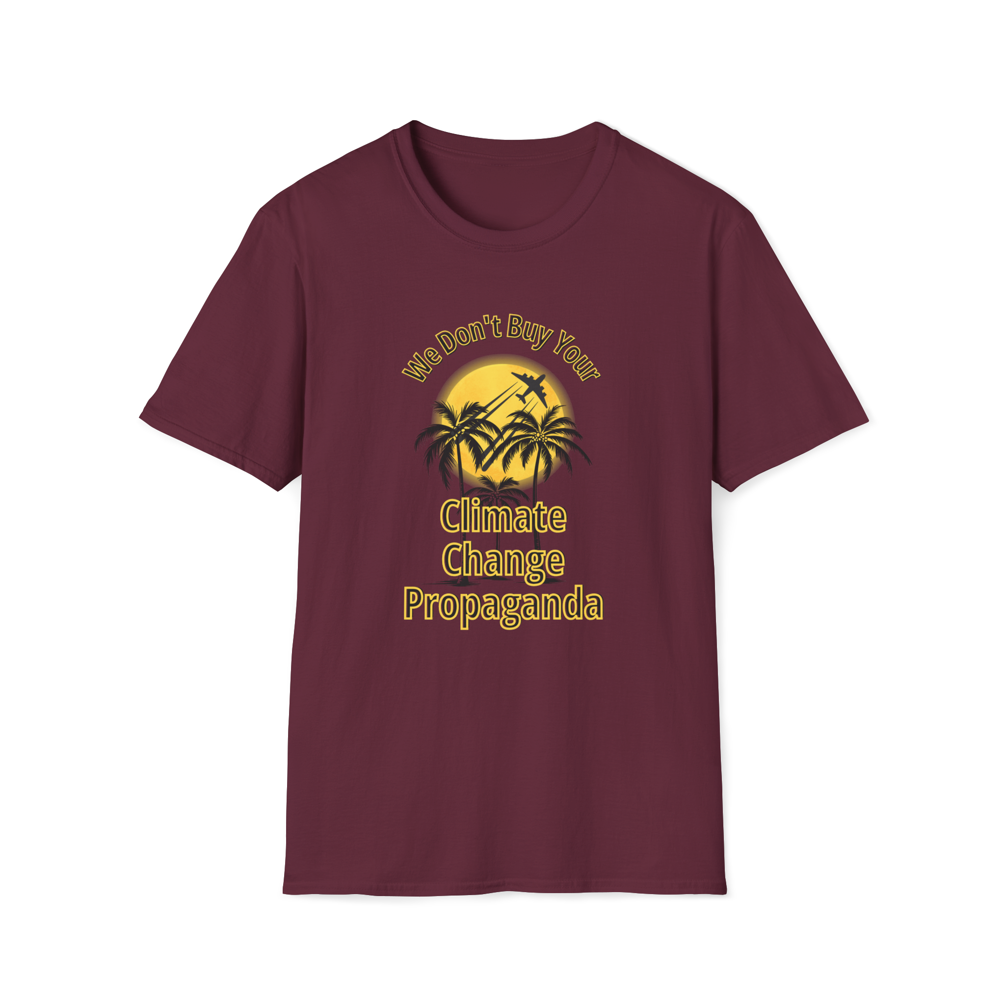 We Don't Buy Your Climate Change Propaganda T-Shirt
