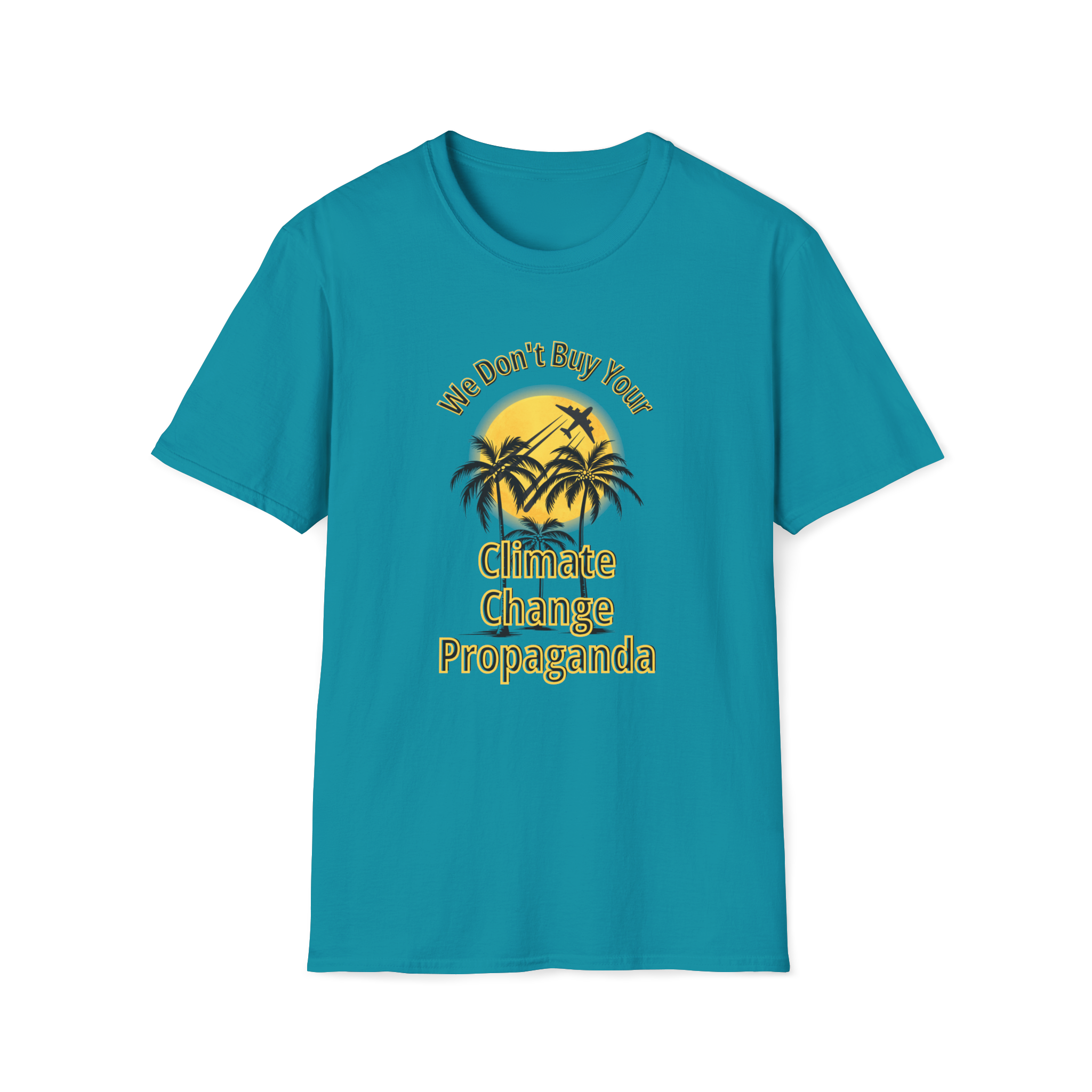 We Don't Buy Your Climate Change Propaganda T-Shirt