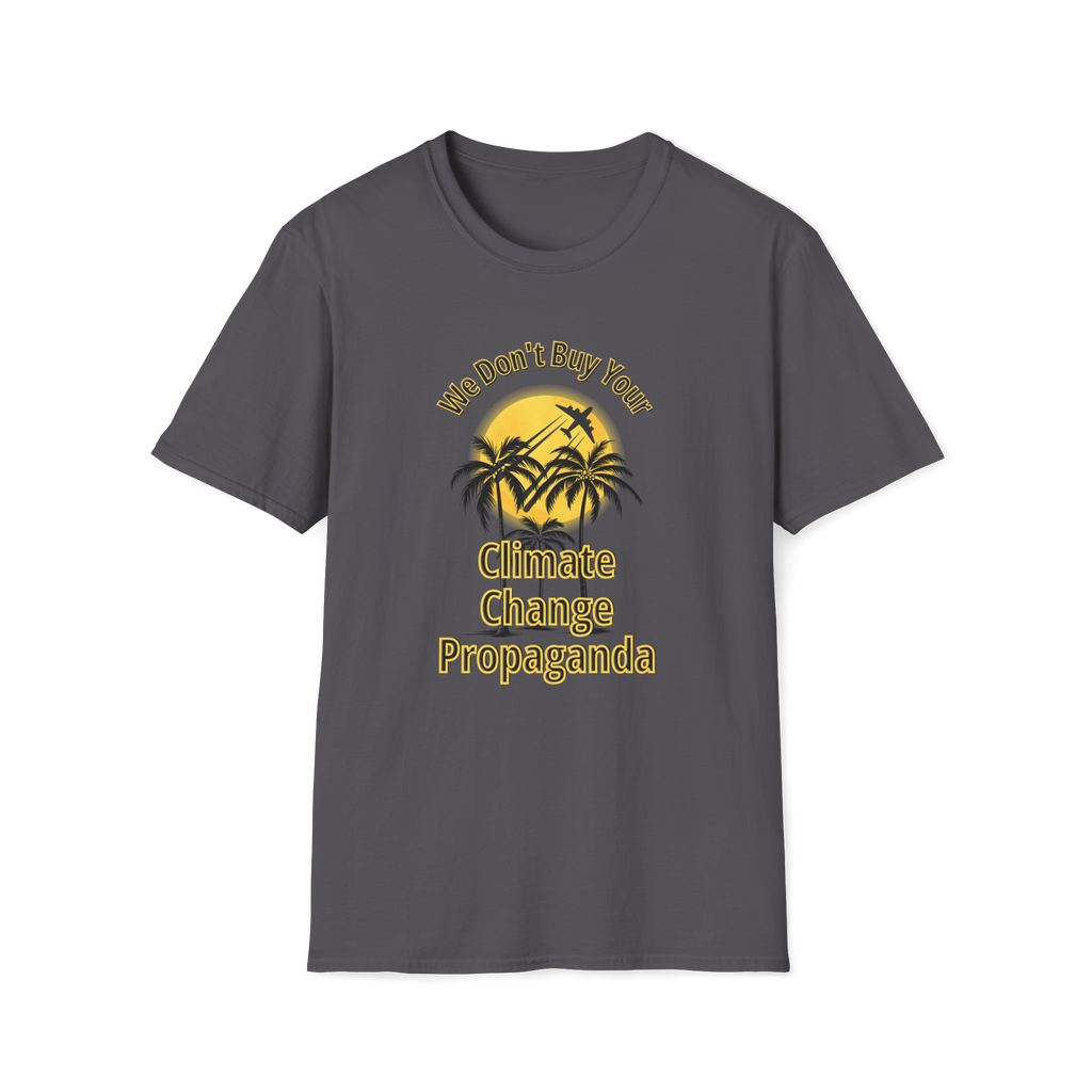 We Don't Buy Your Climate Change Propaganda T-Shirt