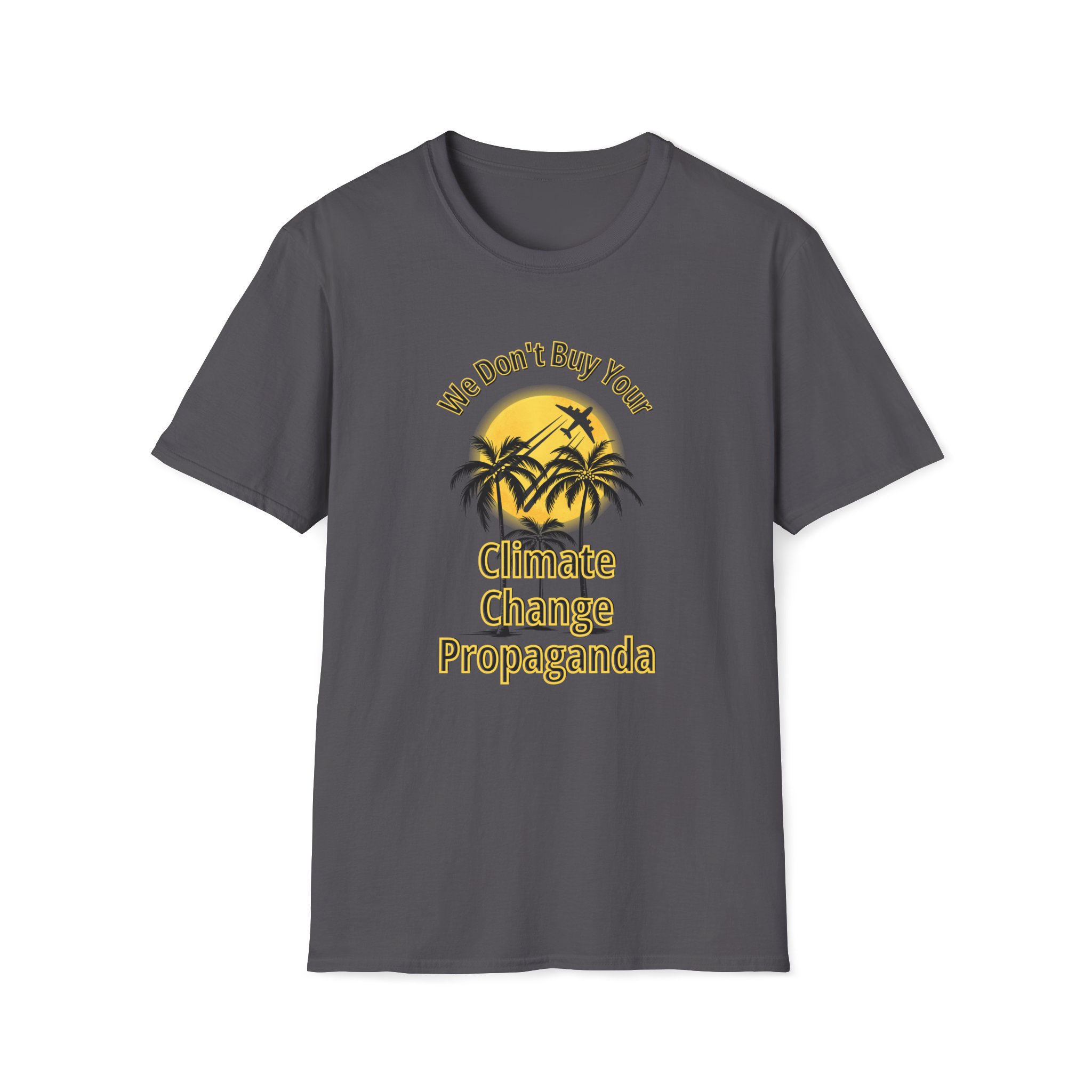 We Don't Buy Your Climate Change Propaganda T-Shirt