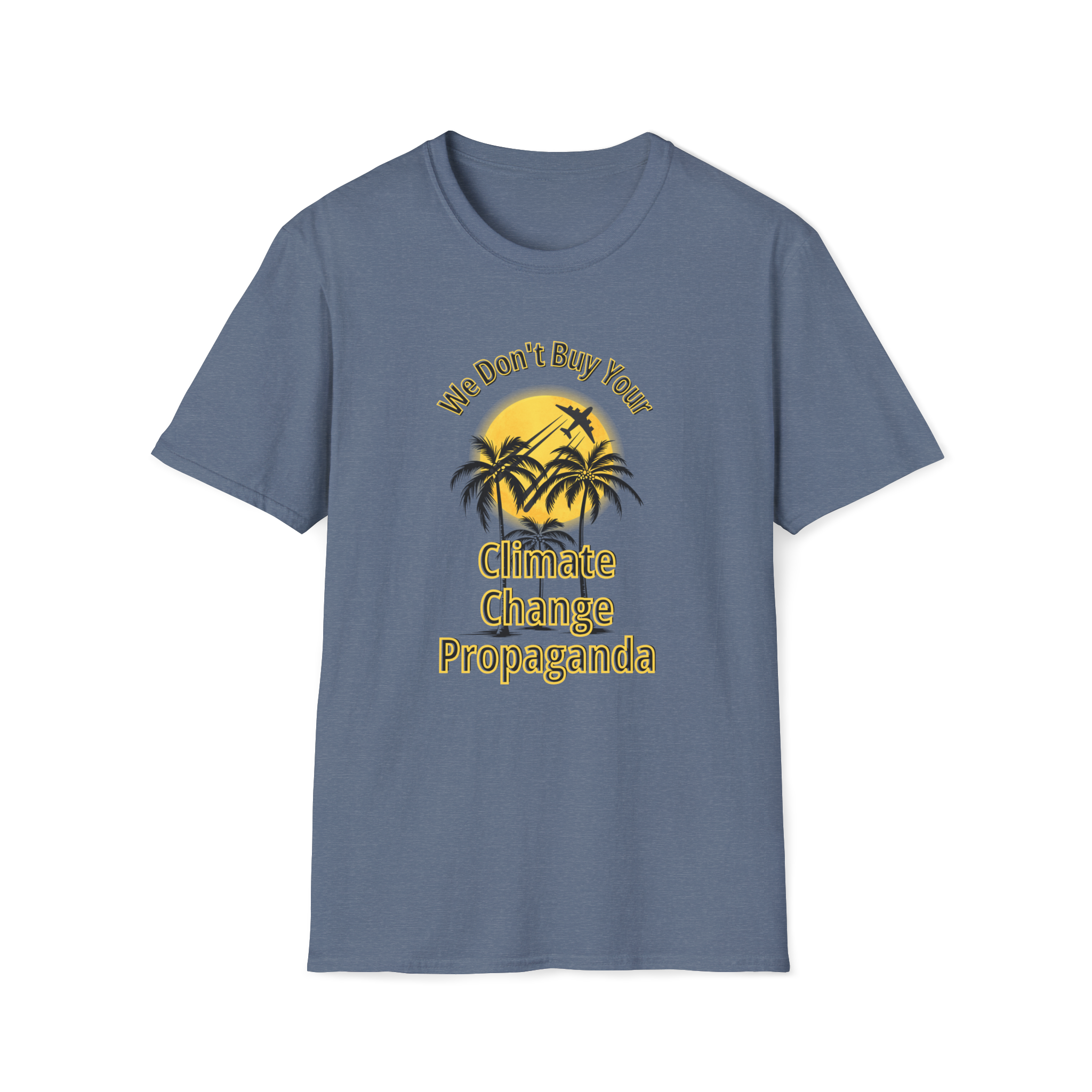 We Don't Buy Your Climate Change Propaganda T-Shirt