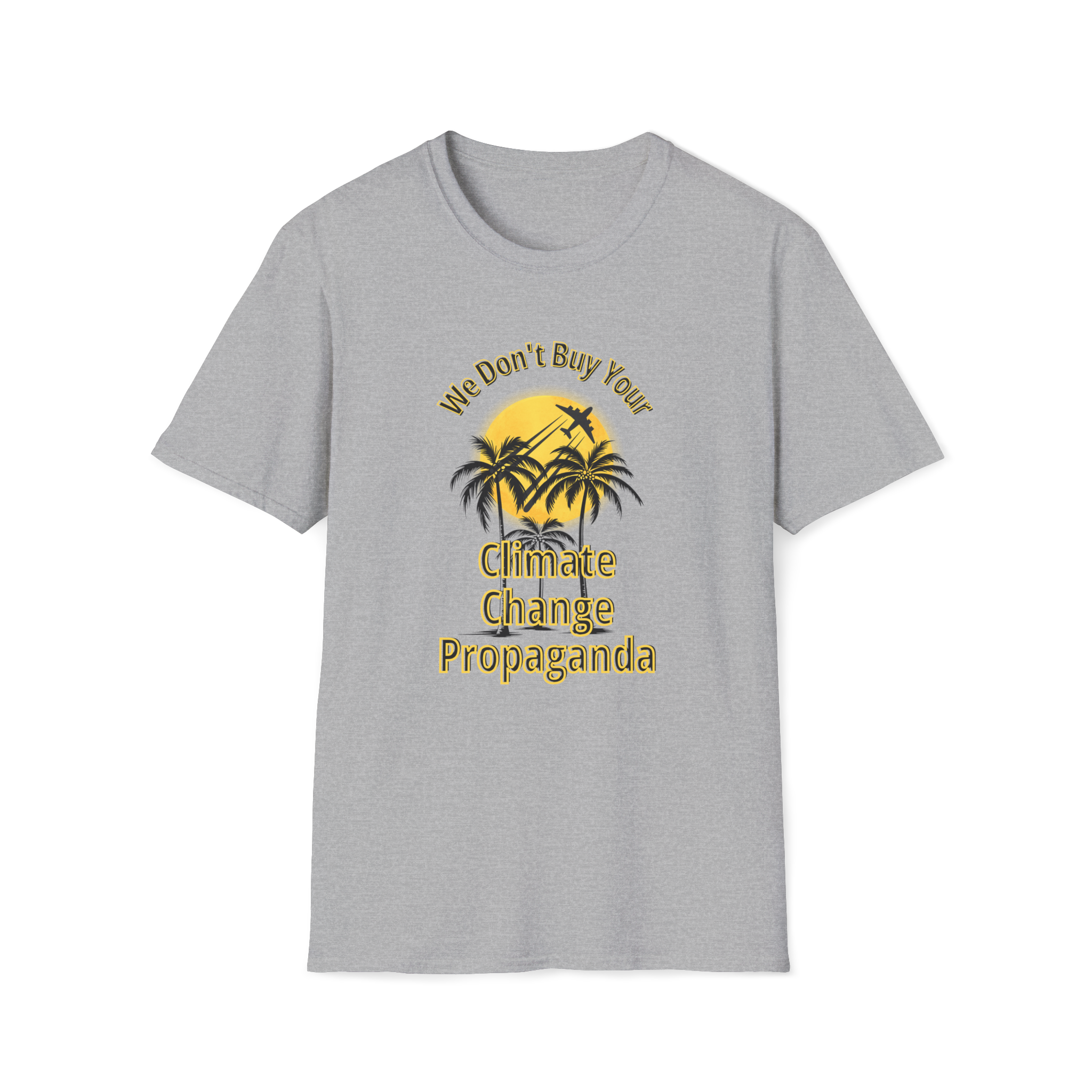We Don't Buy Your Climate Change Propaganda T-Shirt