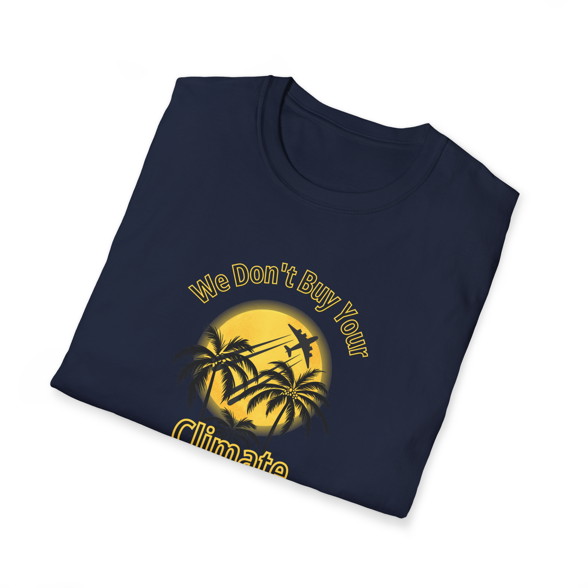 We Don't Buy Your Climate Change Propaganda T-Shirt