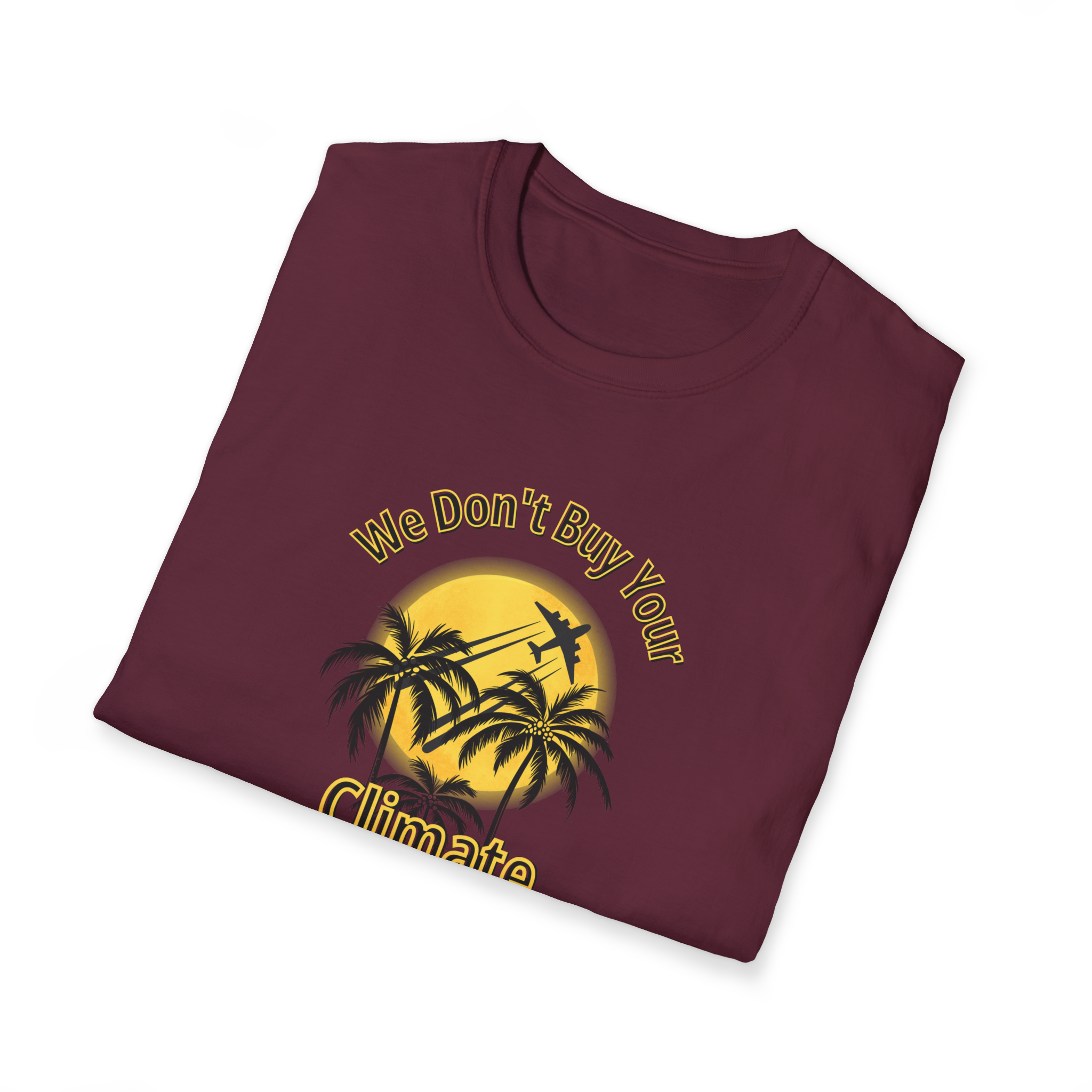 We Don't Buy Your Climate Change Propaganda T-Shirt