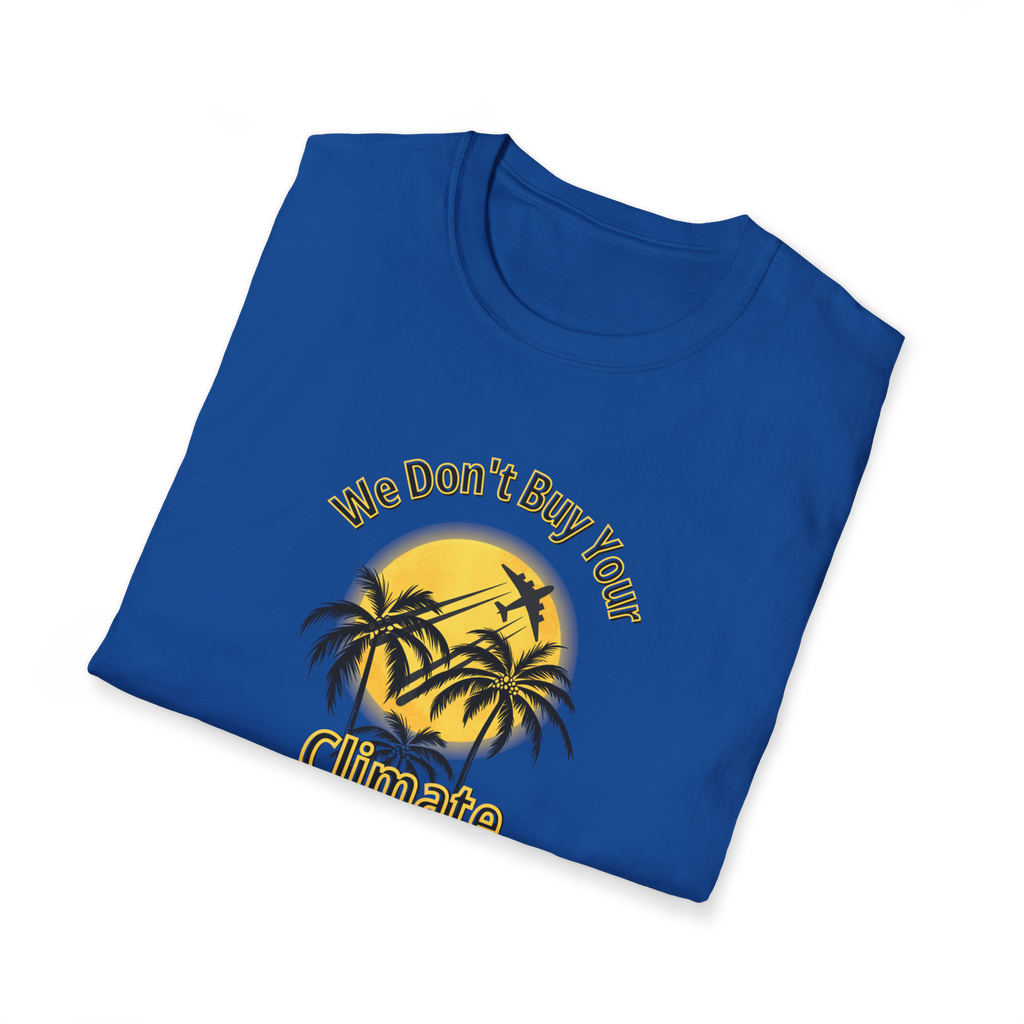 We Don't Buy Your Climate Change Propaganda T-Shirt