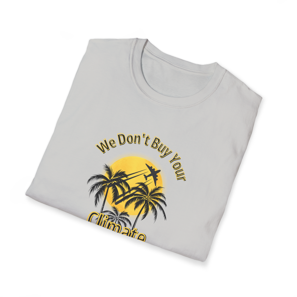 We Don't Buy Your Climate Change Propaganda T-Shirt