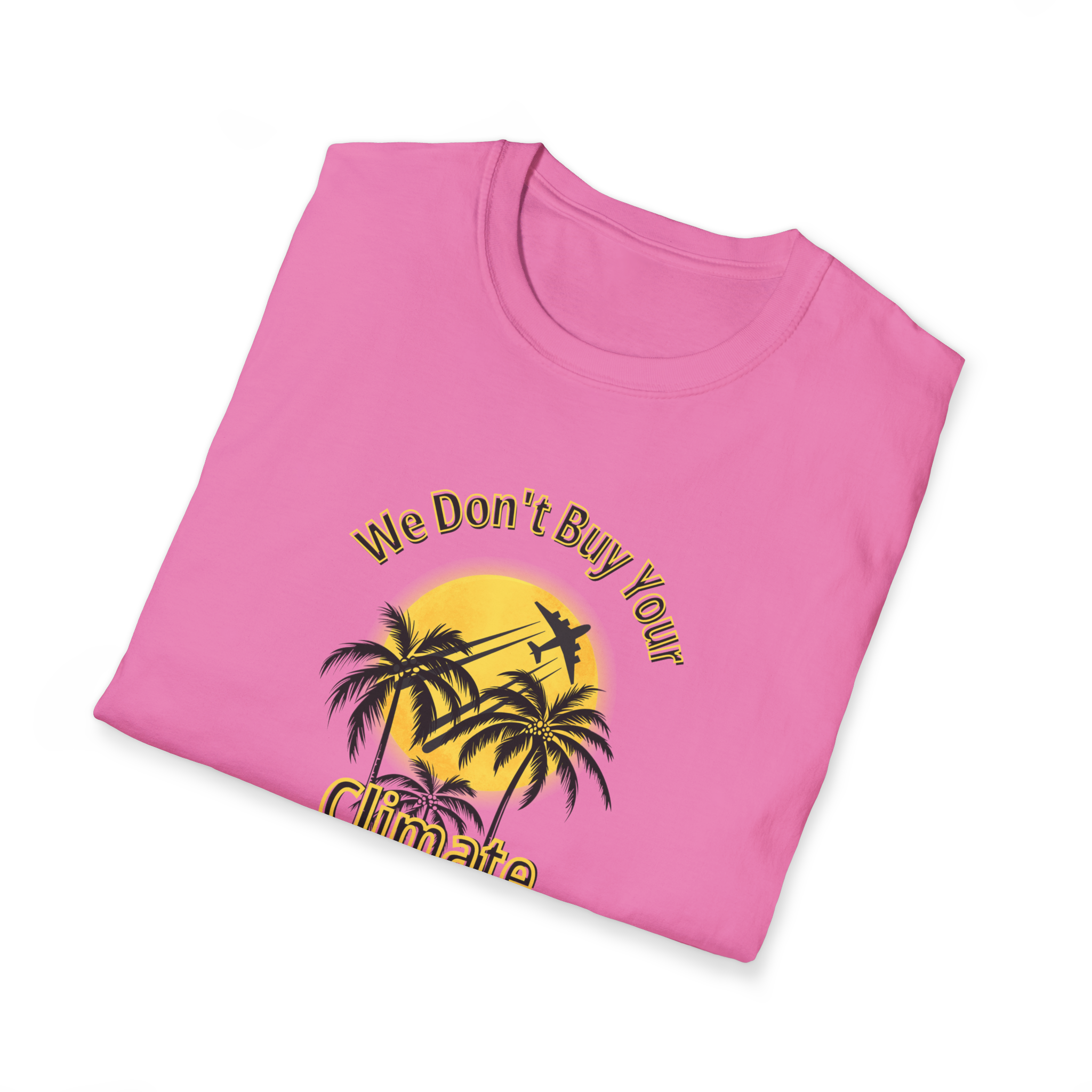 We Don't Buy Your Climate Change Propaganda T-Shirt
