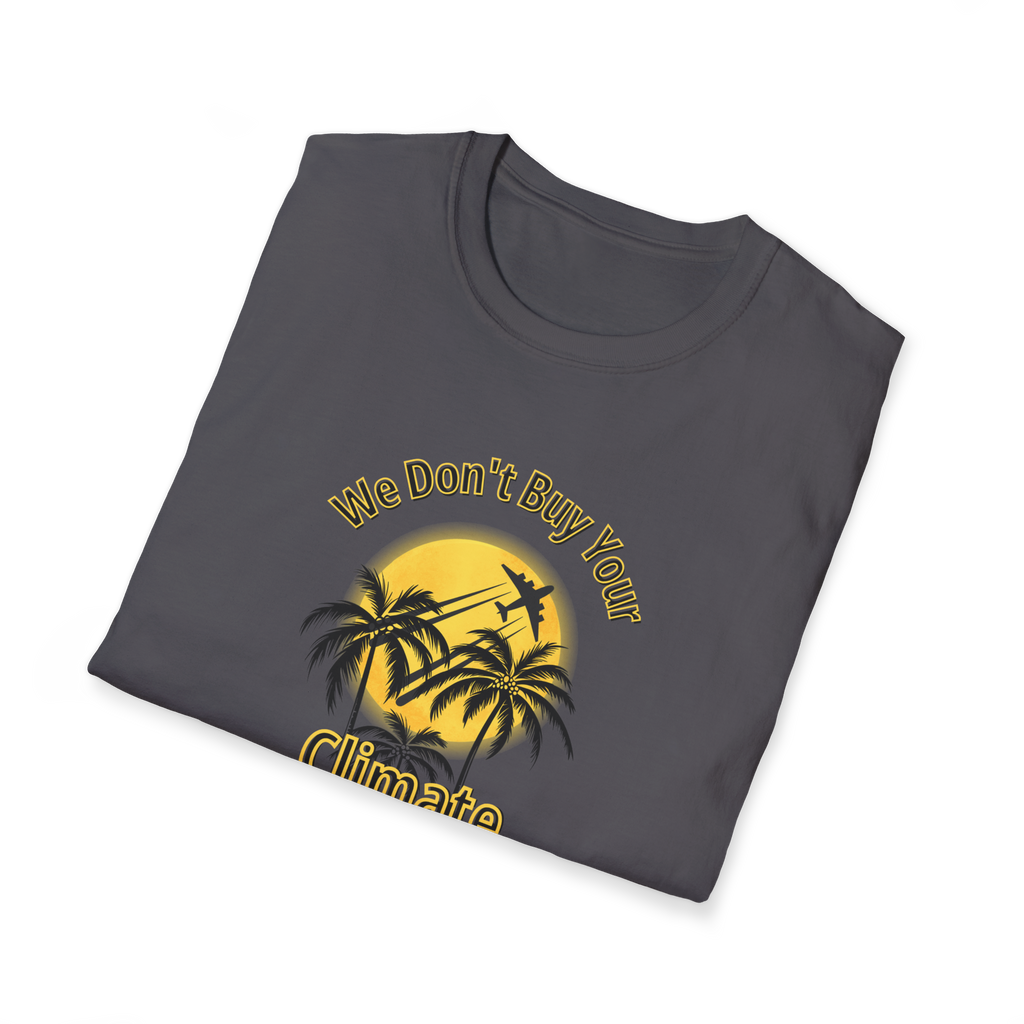 We Don't Buy Your Climate Change Propaganda T-Shirt