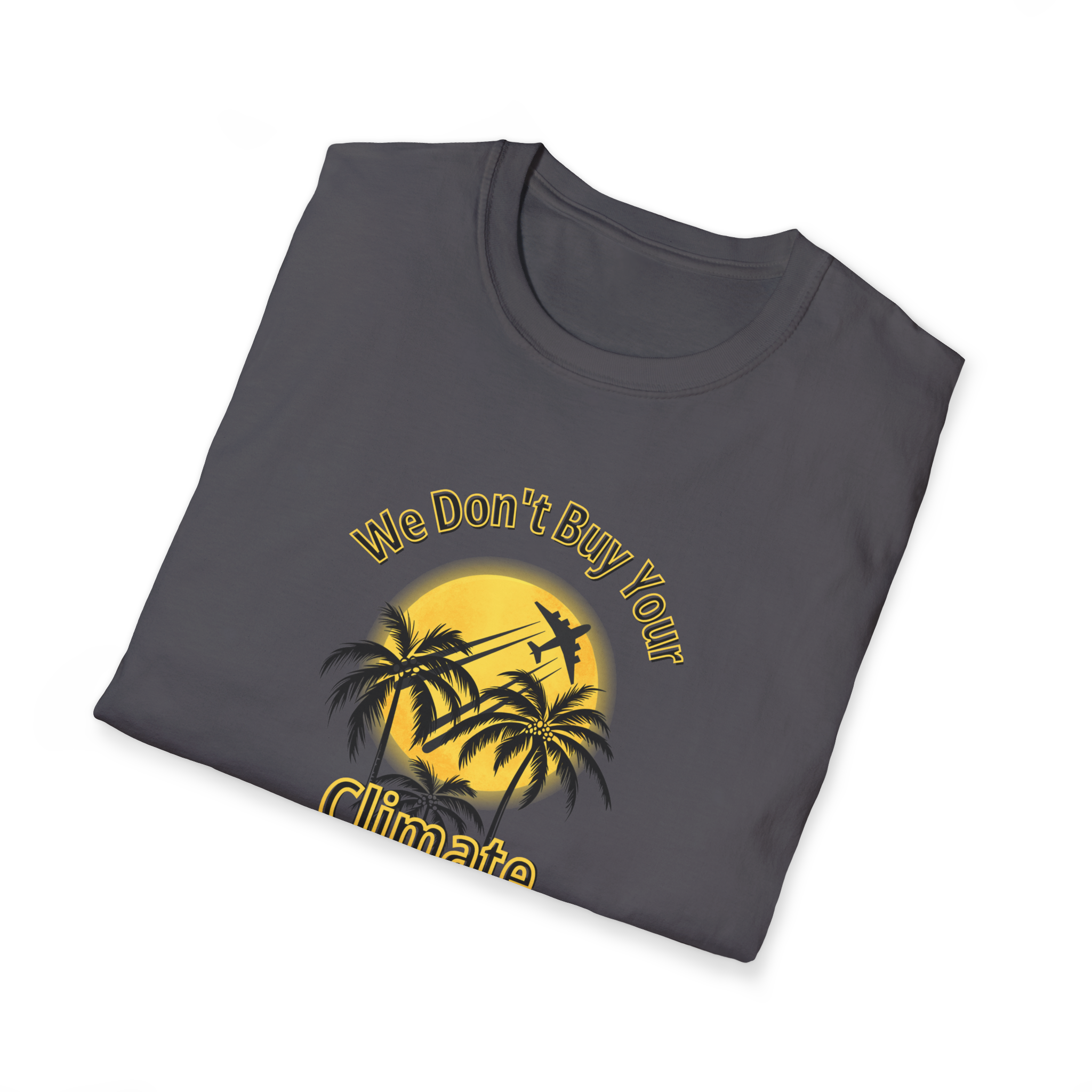 We Don't Buy Your Climate Change Propaganda T-Shirt
