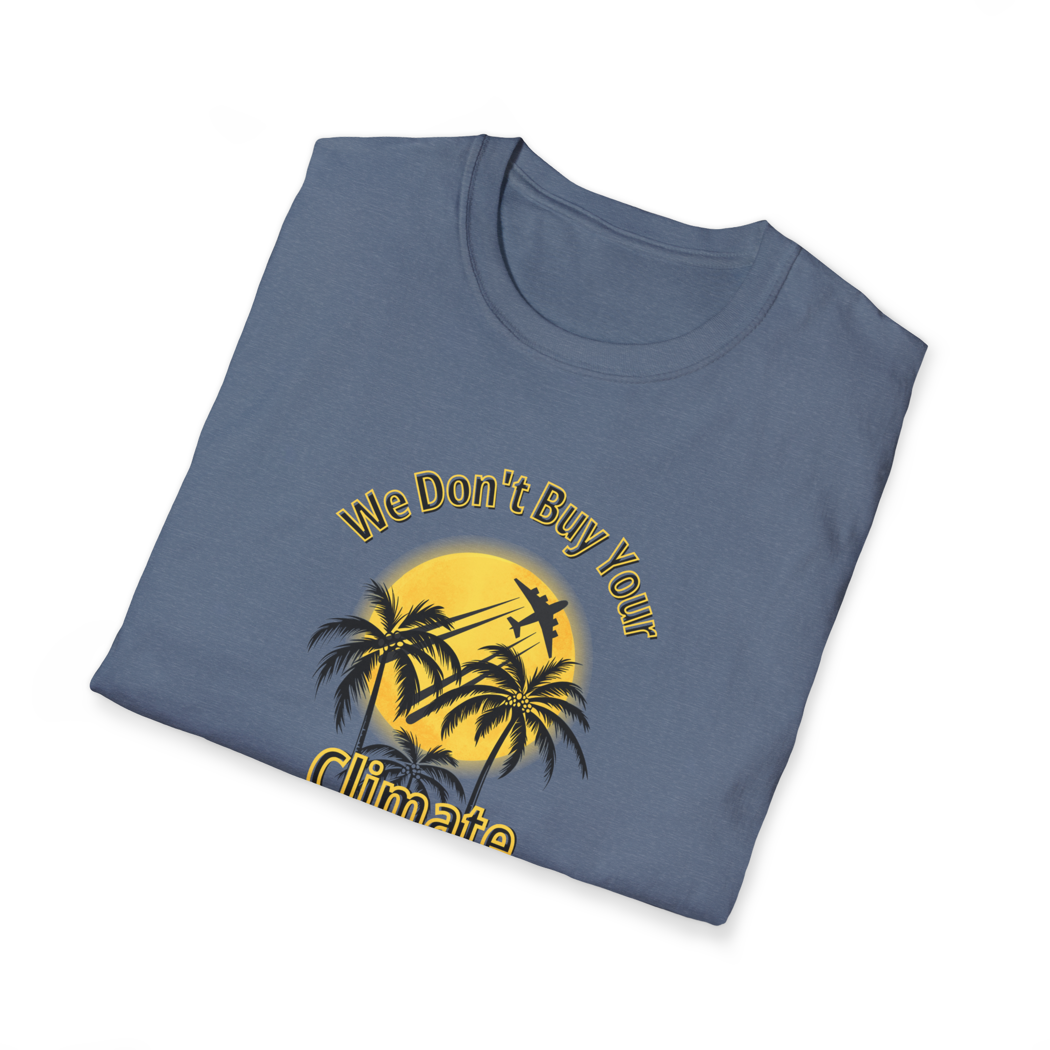 We Don't Buy Your Climate Change Propaganda T-Shirt