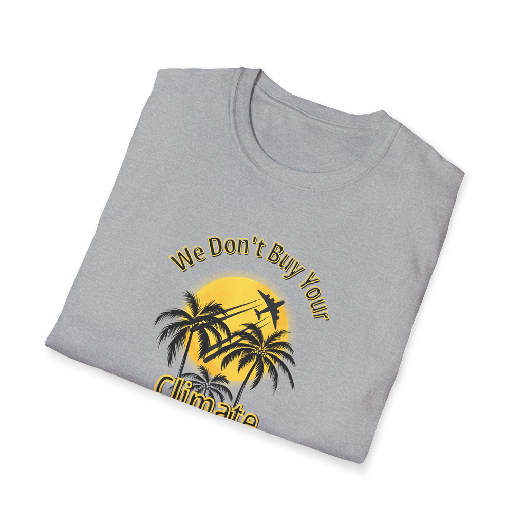We Don't Buy Your Climate Change Propaganda T-Shirt