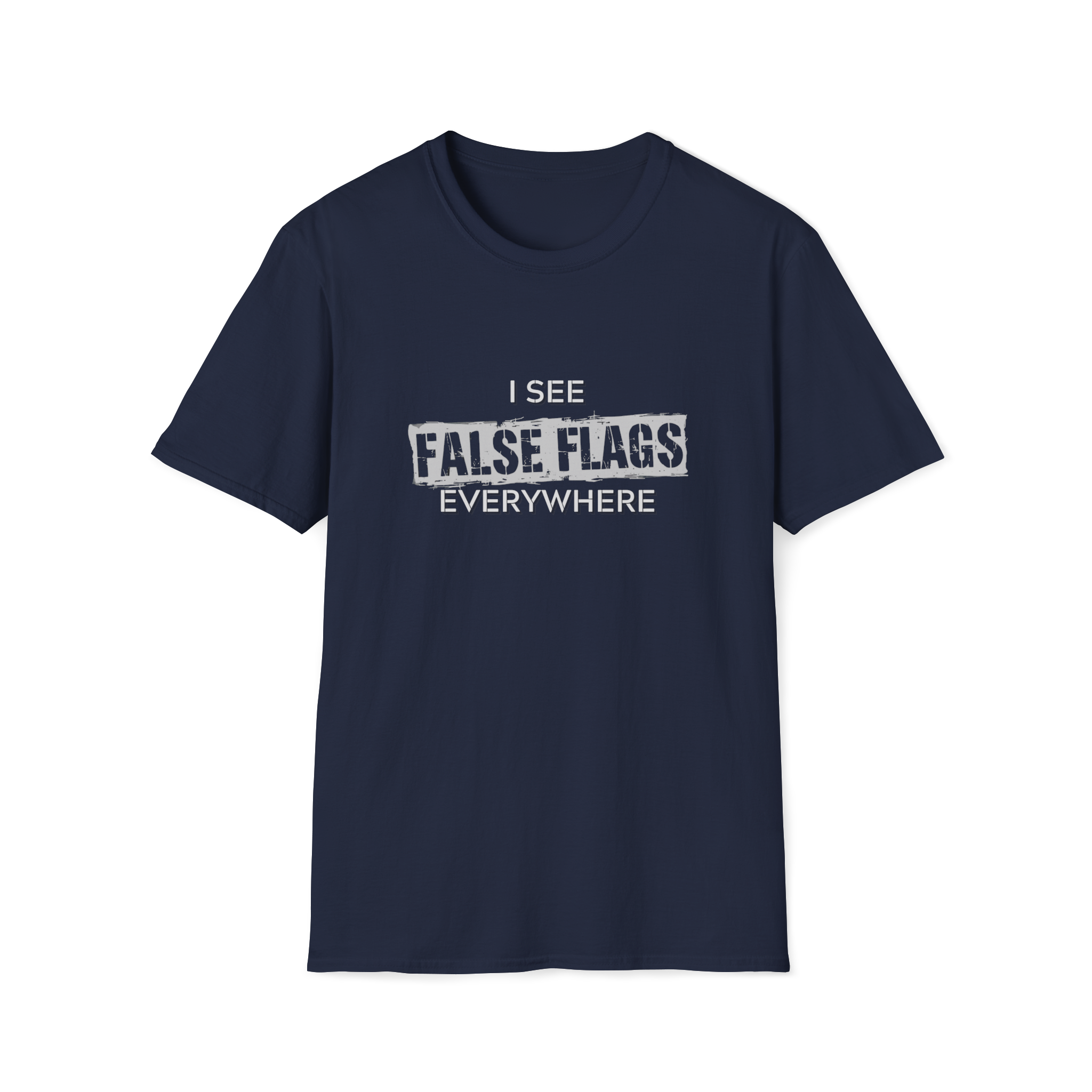 I See False Flags Everywhere T-Shirt
