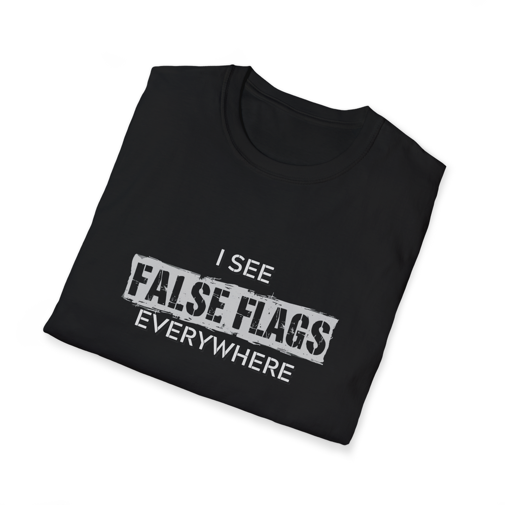I See False Flags Everywhere T-Shirt