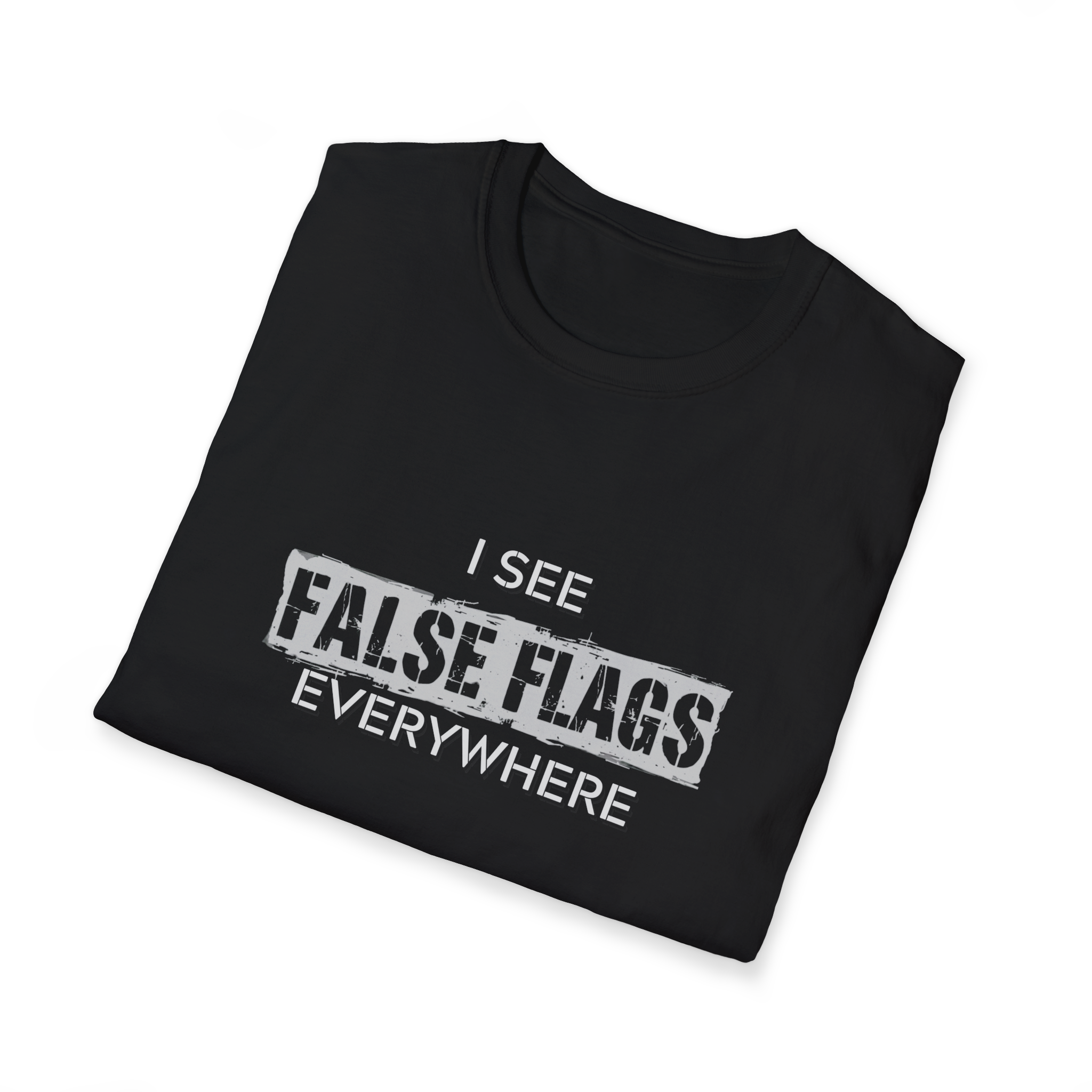 I See False Flags Everywhere T-Shirt