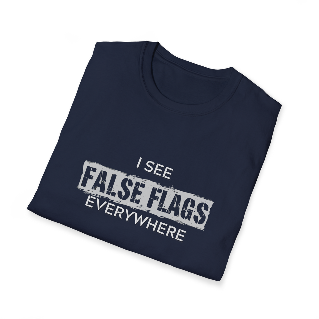 I See False Flags Everywhere T-Shirt
