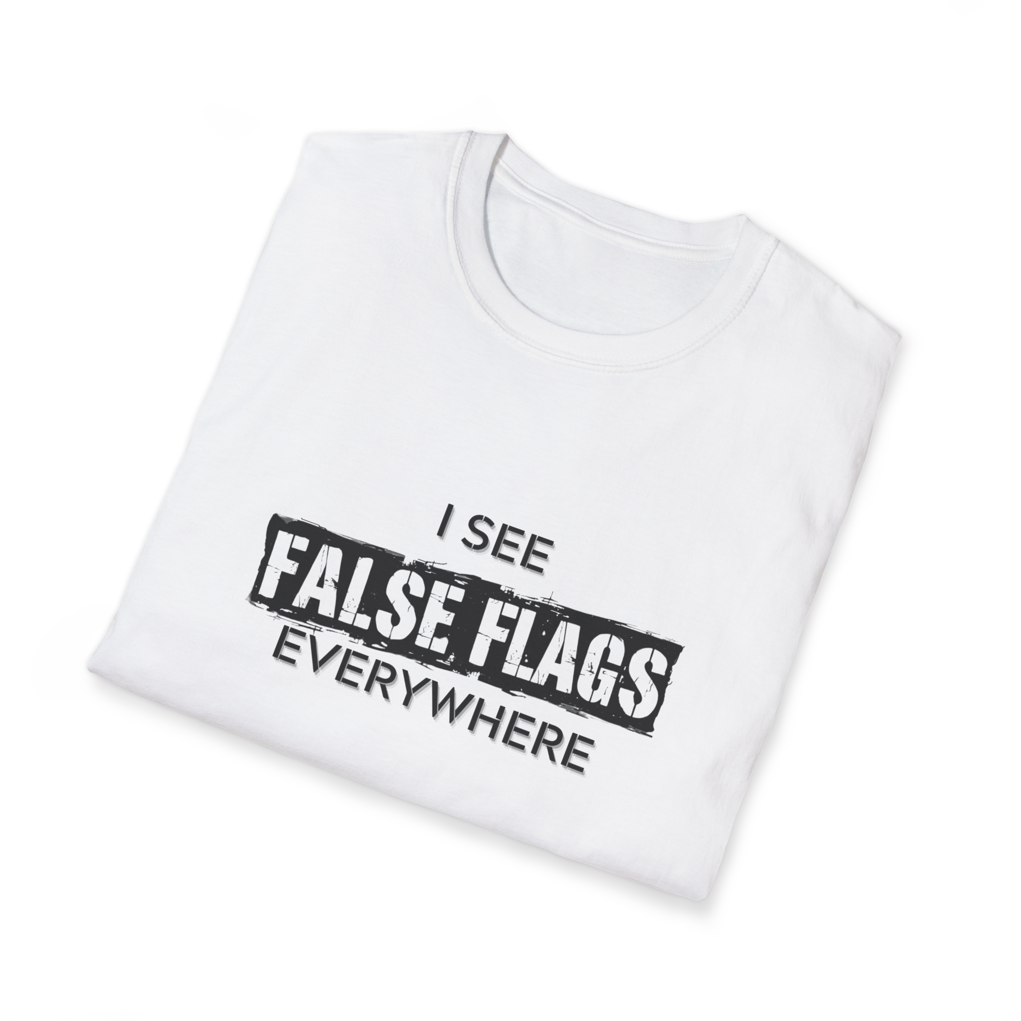 I See False Flags Everywhere T-Shirt